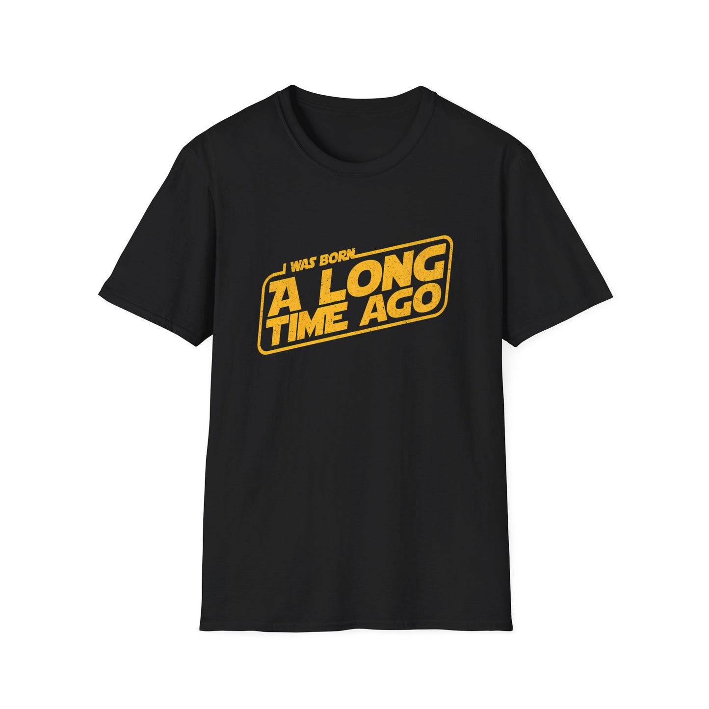 I Was Born A Long Time Ago Funny Pop Culture T-Shirt