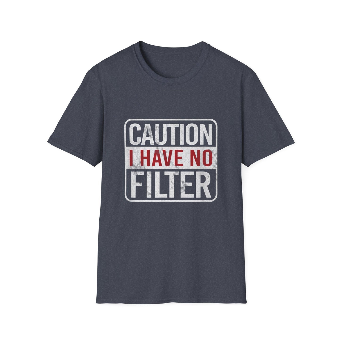 Sarcastic Quote Caution I Have No Filter Funny T-shirt
