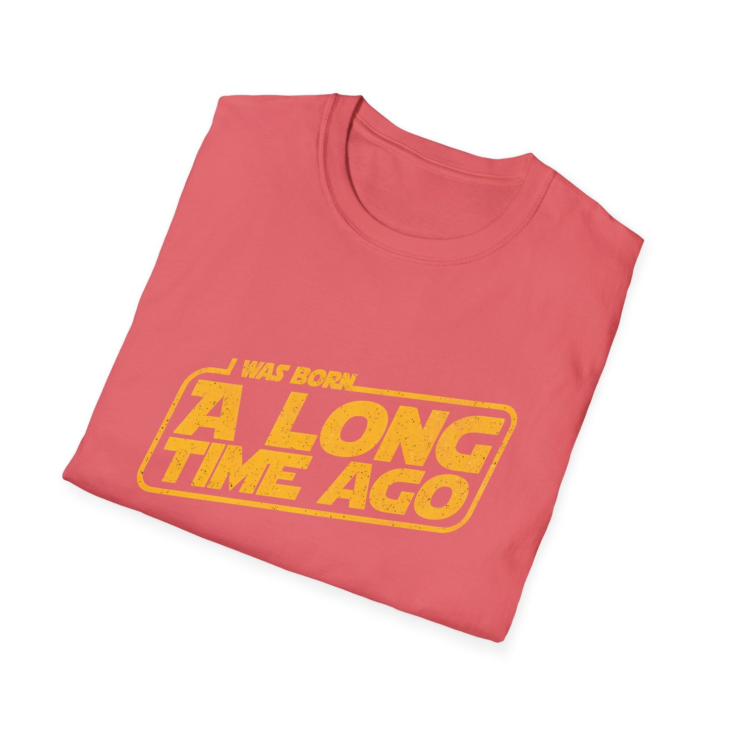 I Was Born A Long Time Ago Funny Pop Culture T-Shirt
