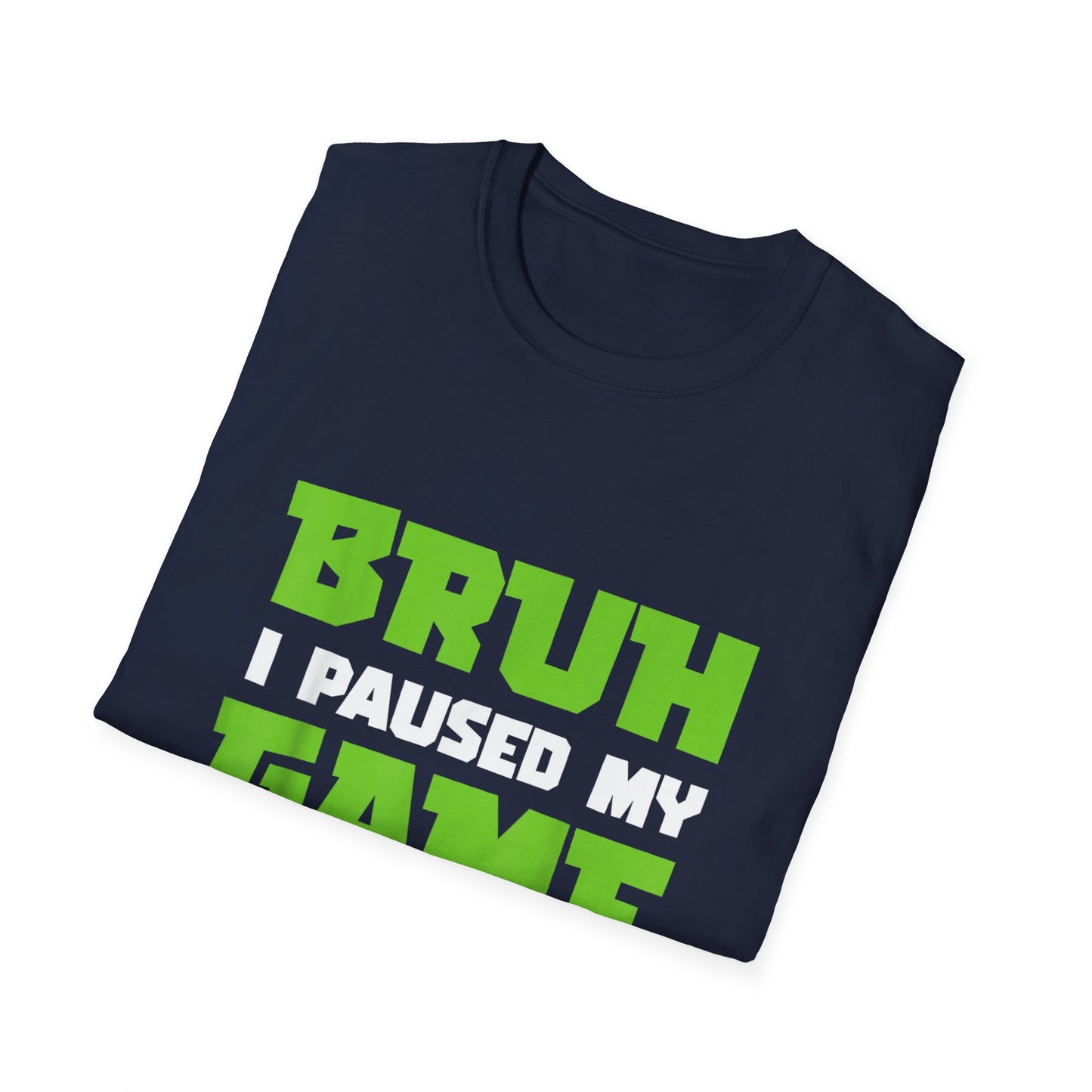 Bruh I Paused My Game to Graduate You're Welcome Gamer Graduation T-Shirt