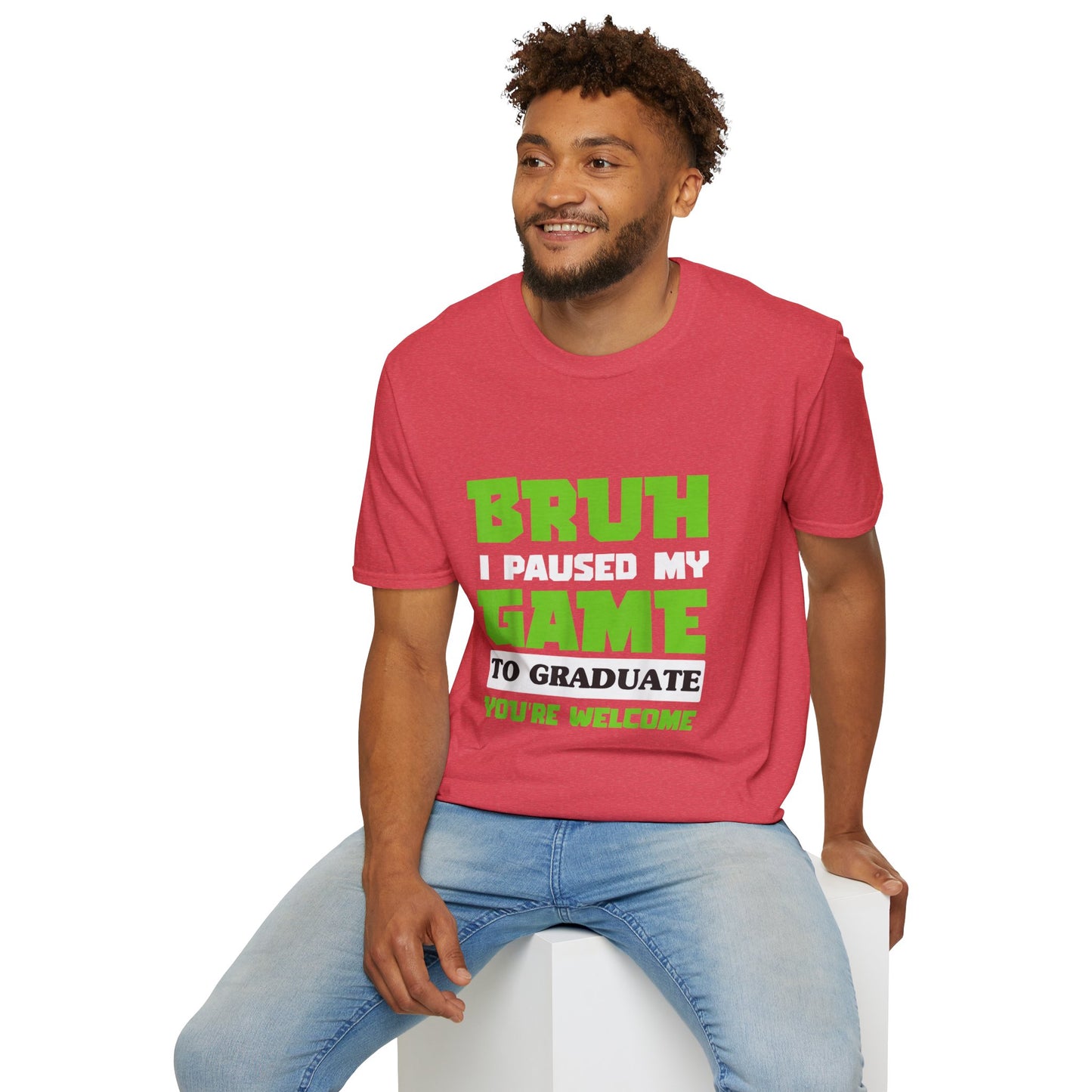 Bruh I Paused My Game to Graduate You're Welcome Gamer Graduation T-Shirt