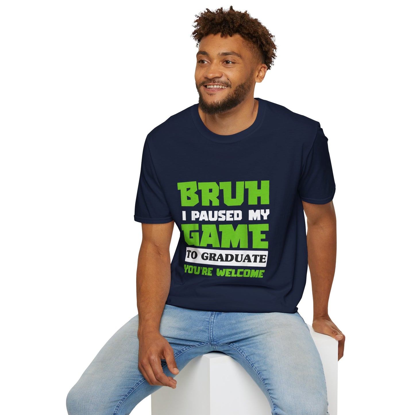 Bruh I Paused My Game to Graduate You're Welcome Gamer Graduation T-Shirt