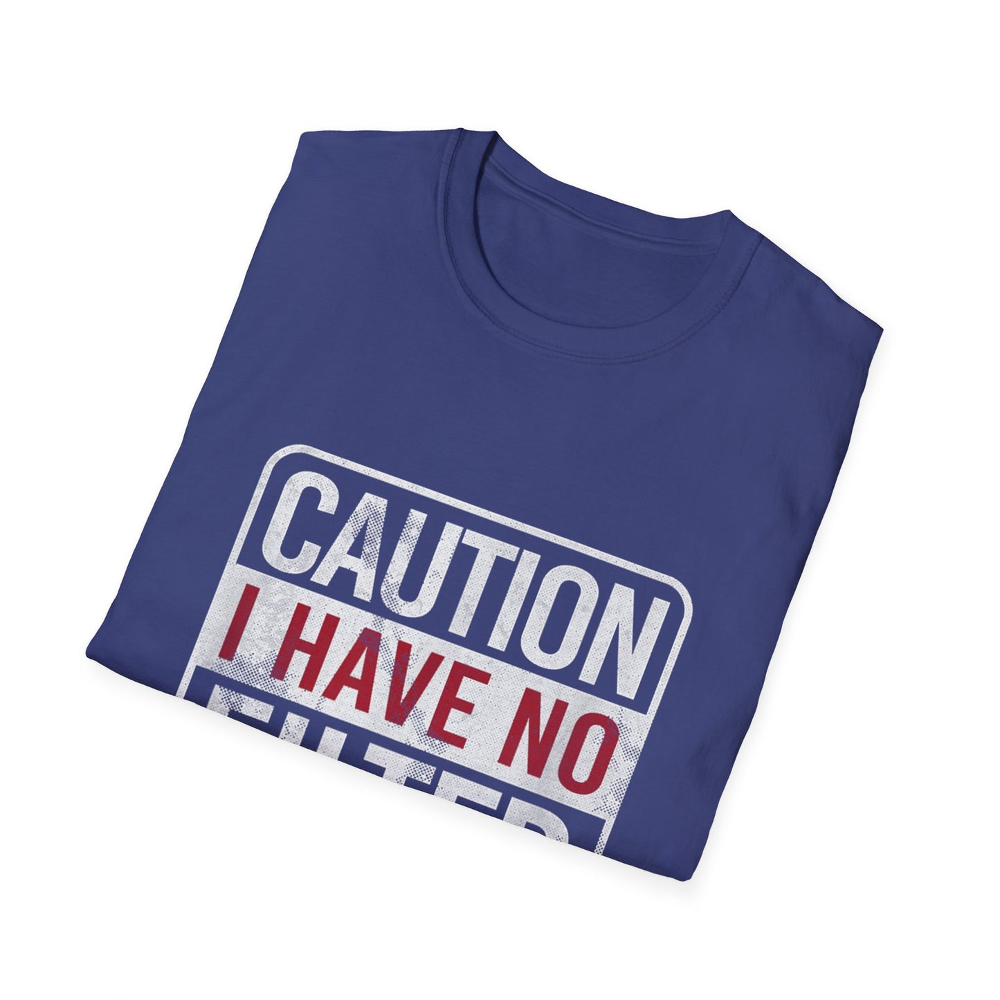 Sarcastic Quote Caution I Have No Filter Funny T-shirt