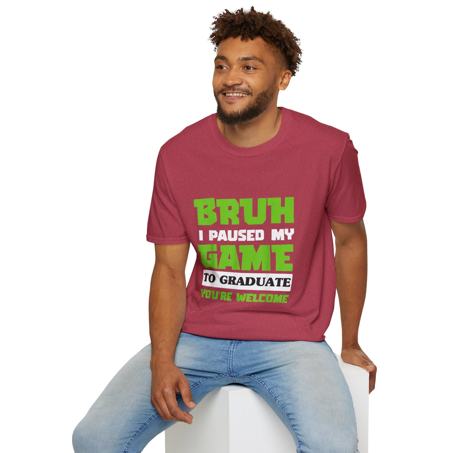 Bruh I Paused My Game to Graduate You're Welcome Gamer Graduation T-Shirt