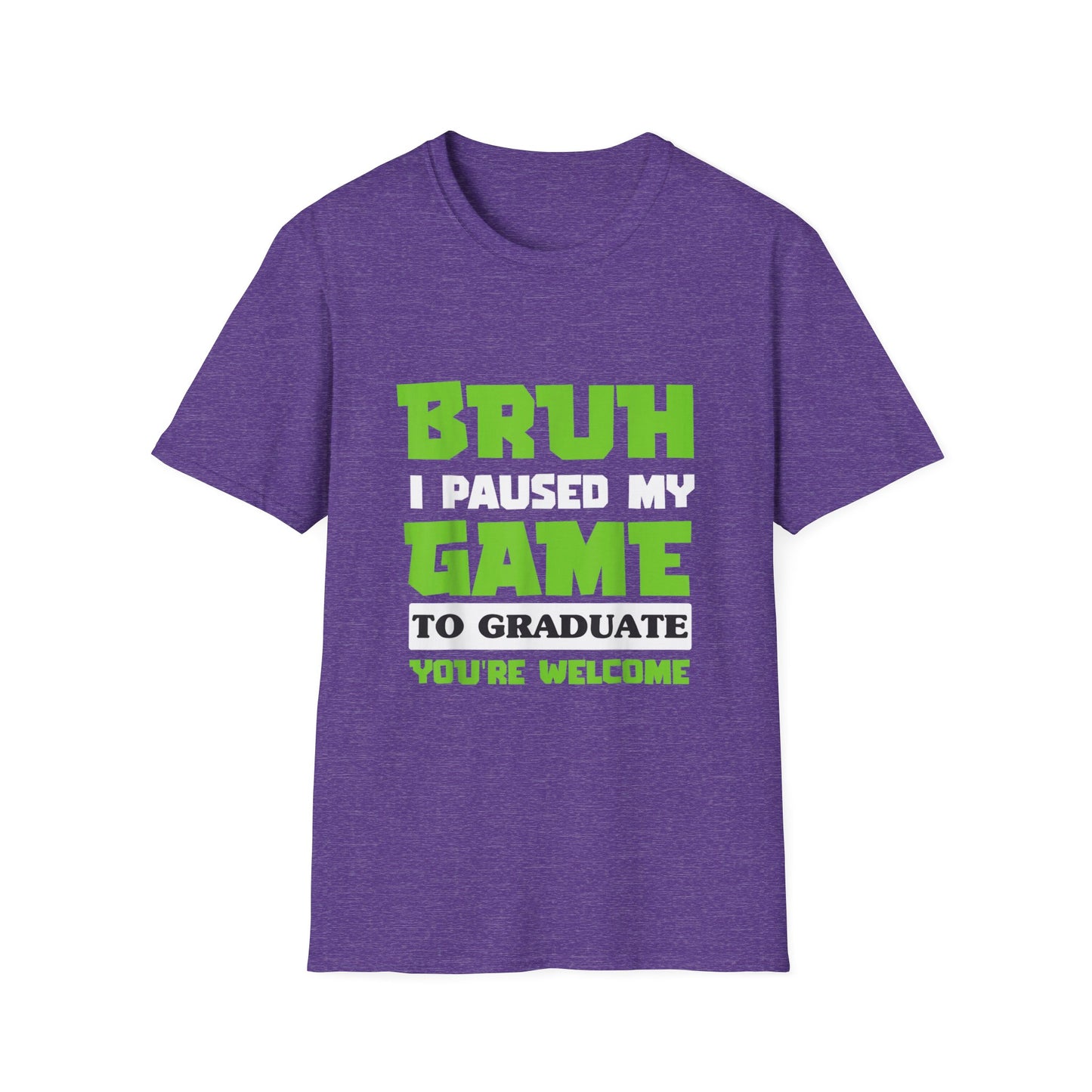 Bruh I Paused My Game to Graduate You're Welcome Gamer Graduation T-Shirt
