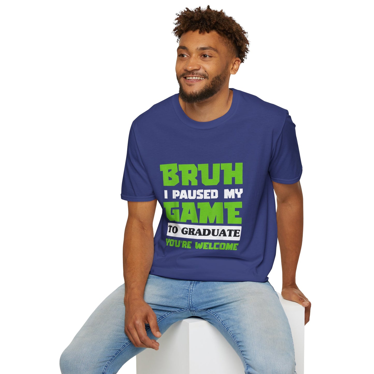 Bruh I Paused My Game to Graduate You're Welcome Gamer Graduation T-Shirt