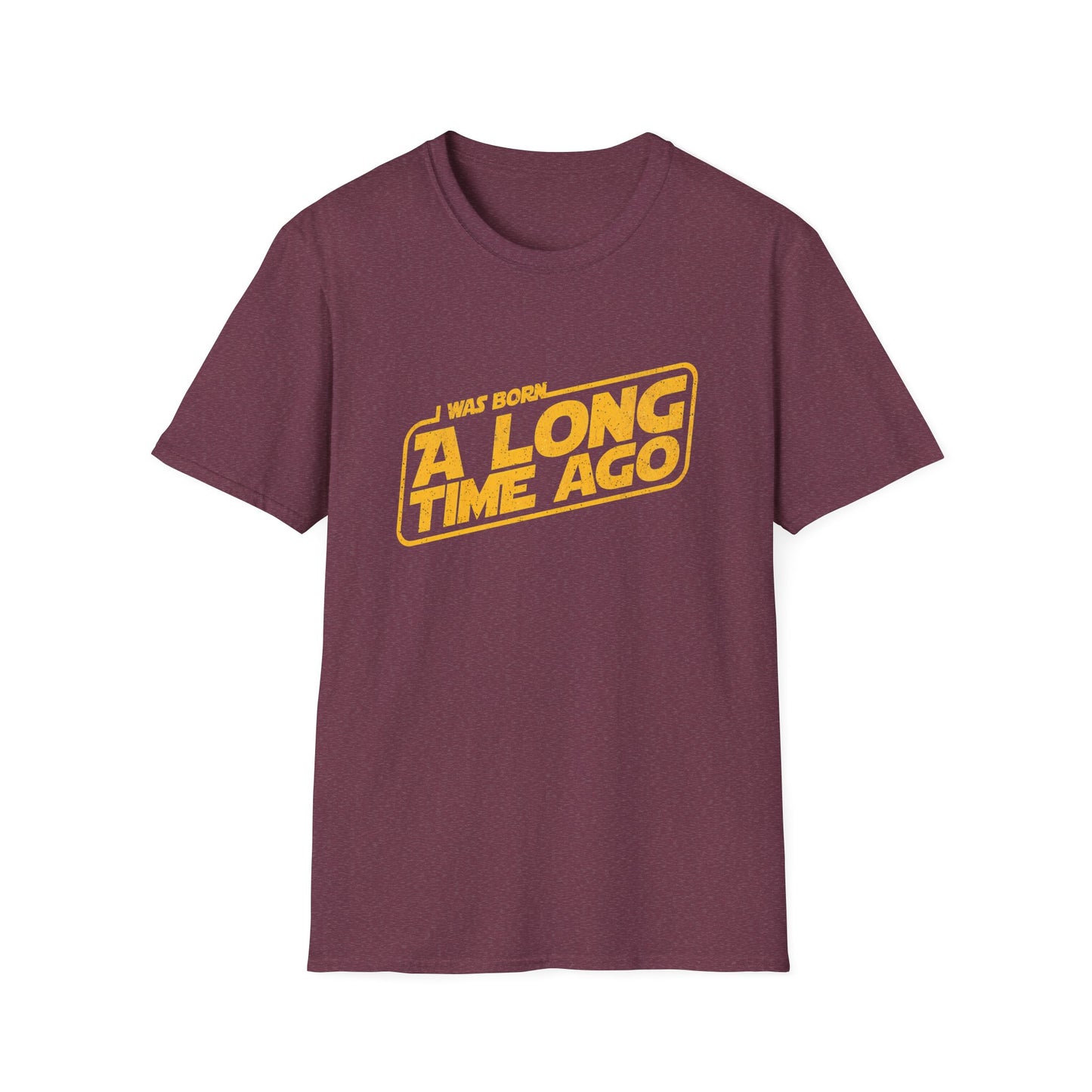 I Was Born A Long Time Ago Funny Pop Culture T-Shirt