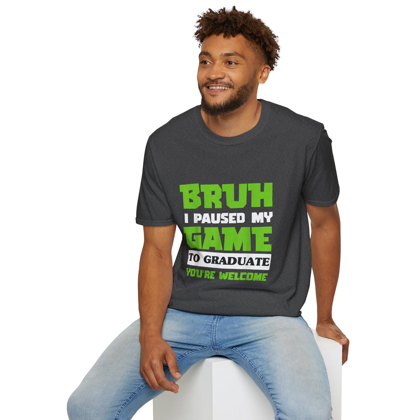 Bruh I Paused My Game to Graduate You're Welcome Gamer Graduation T-Shirt