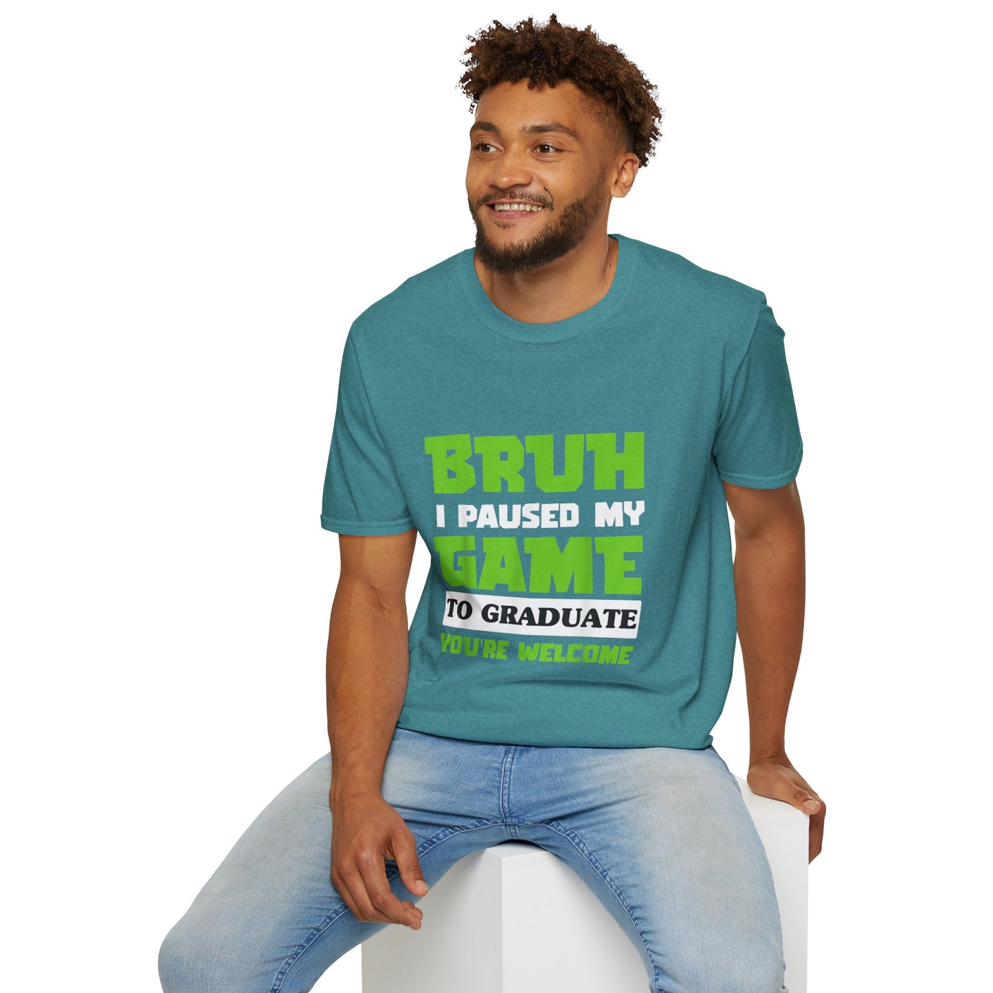 Bruh I Paused My Game to Graduate You're Welcome Gamer Graduation T-Shirt