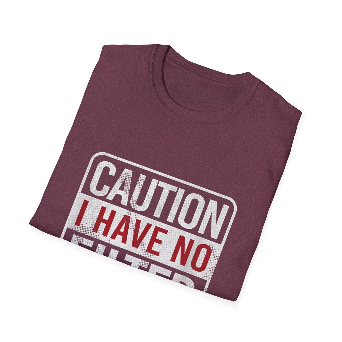 Sarcastic Quote Caution I Have No Filter Funny T-shirt
