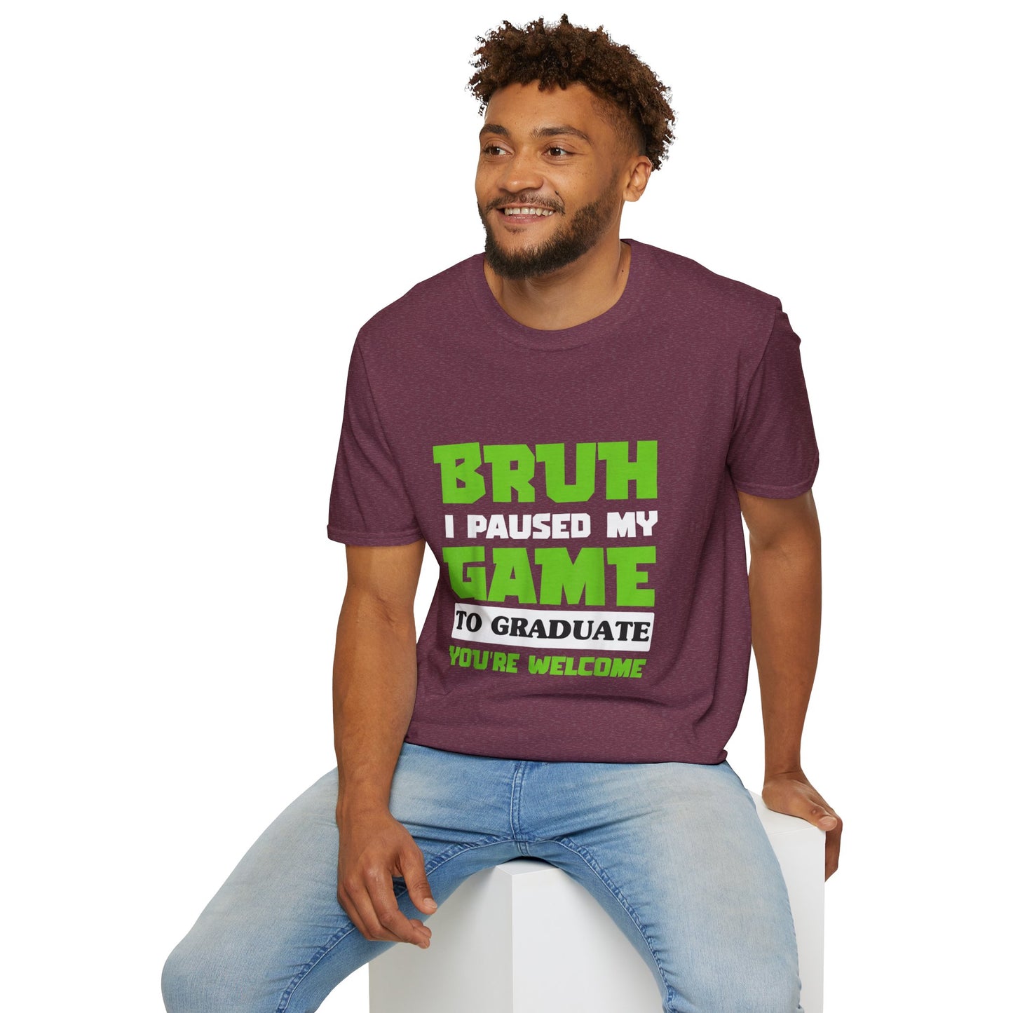 Bruh I Paused My Game to Graduate You're Welcome Gamer Graduation T-Shirt
