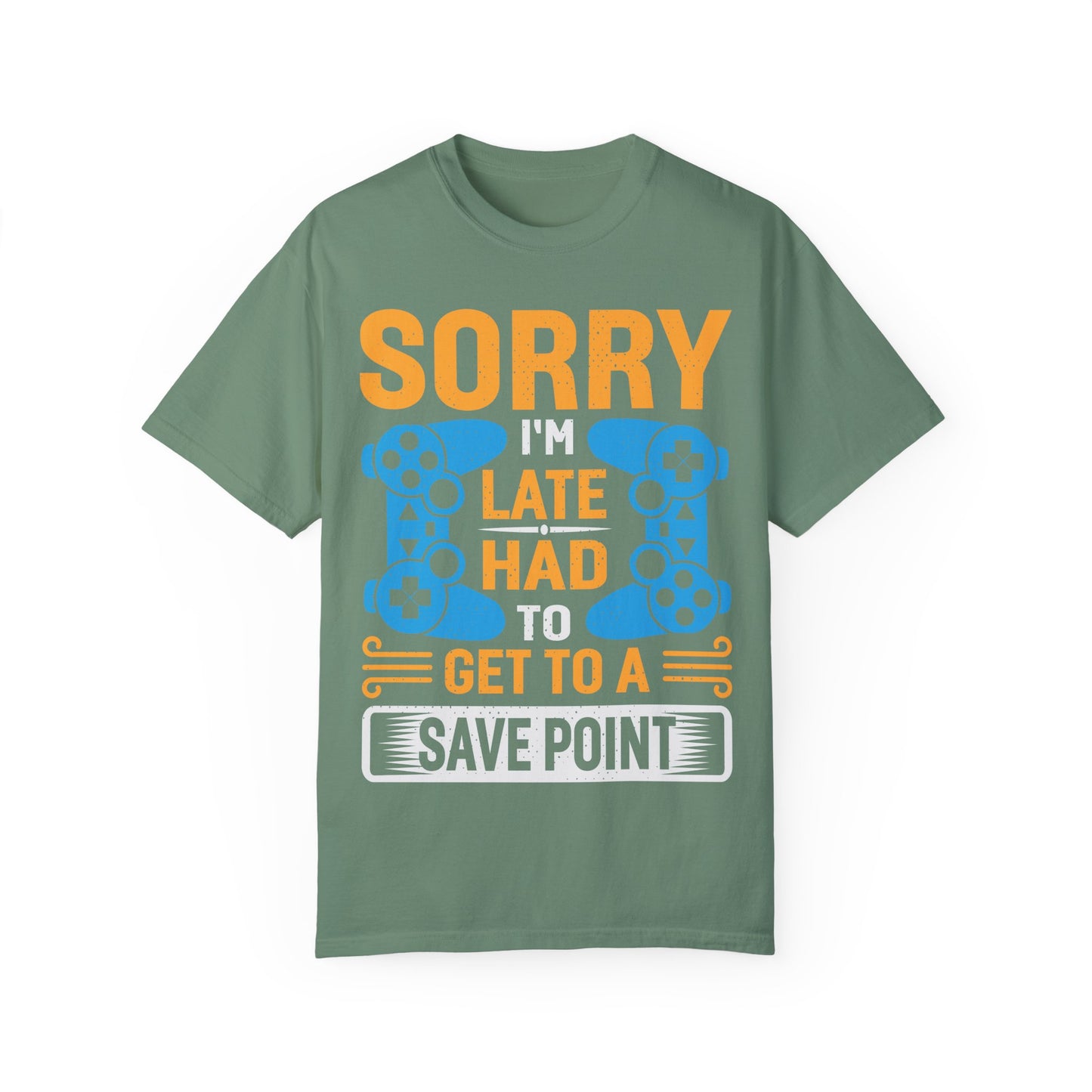 Sorry I'm Late, I Had to Get to a Save Point Gamer T-shirt