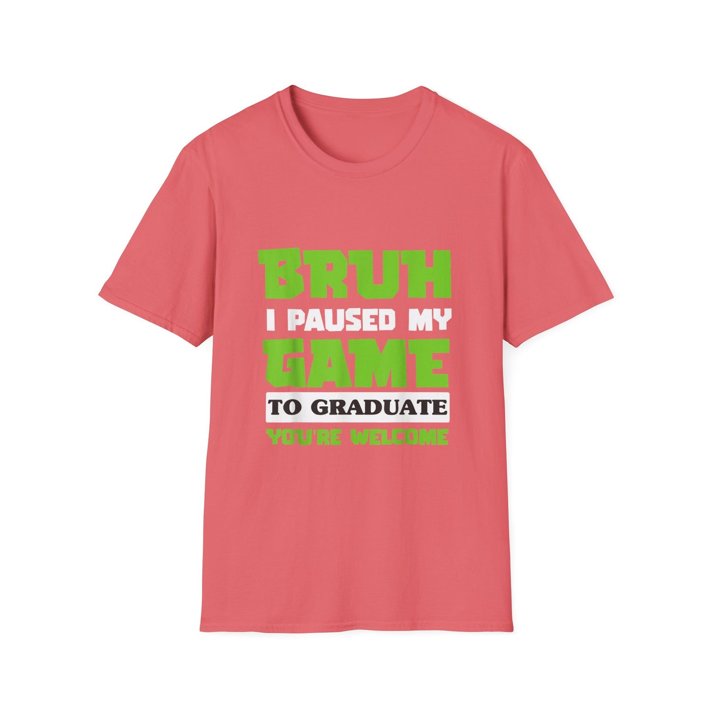 Bruh I Paused My Game to Graduate You're Welcome Gamer Graduation T-Shirt