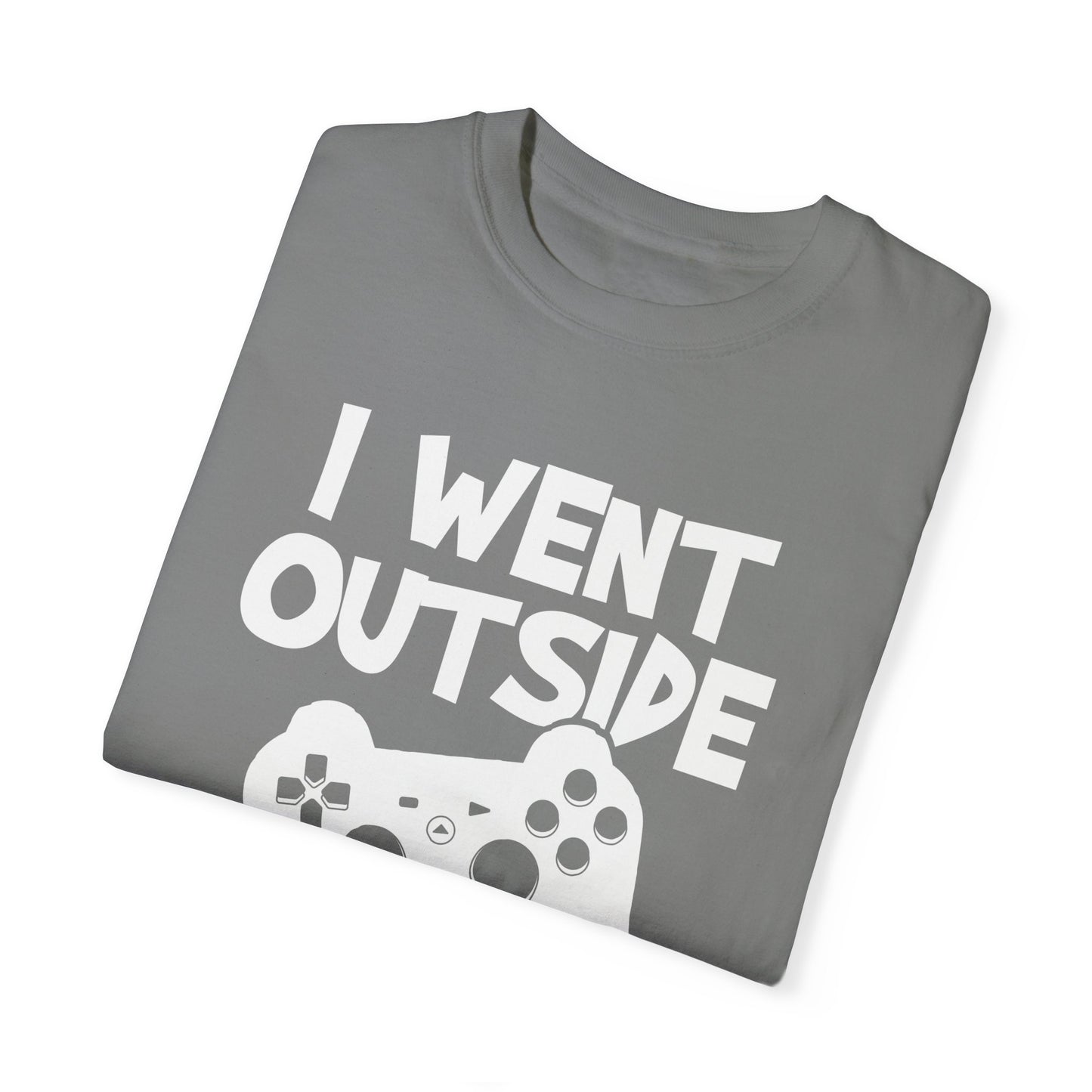 I Went Out Once, But the Graphics Weren't Very Good Gamer T-shirt