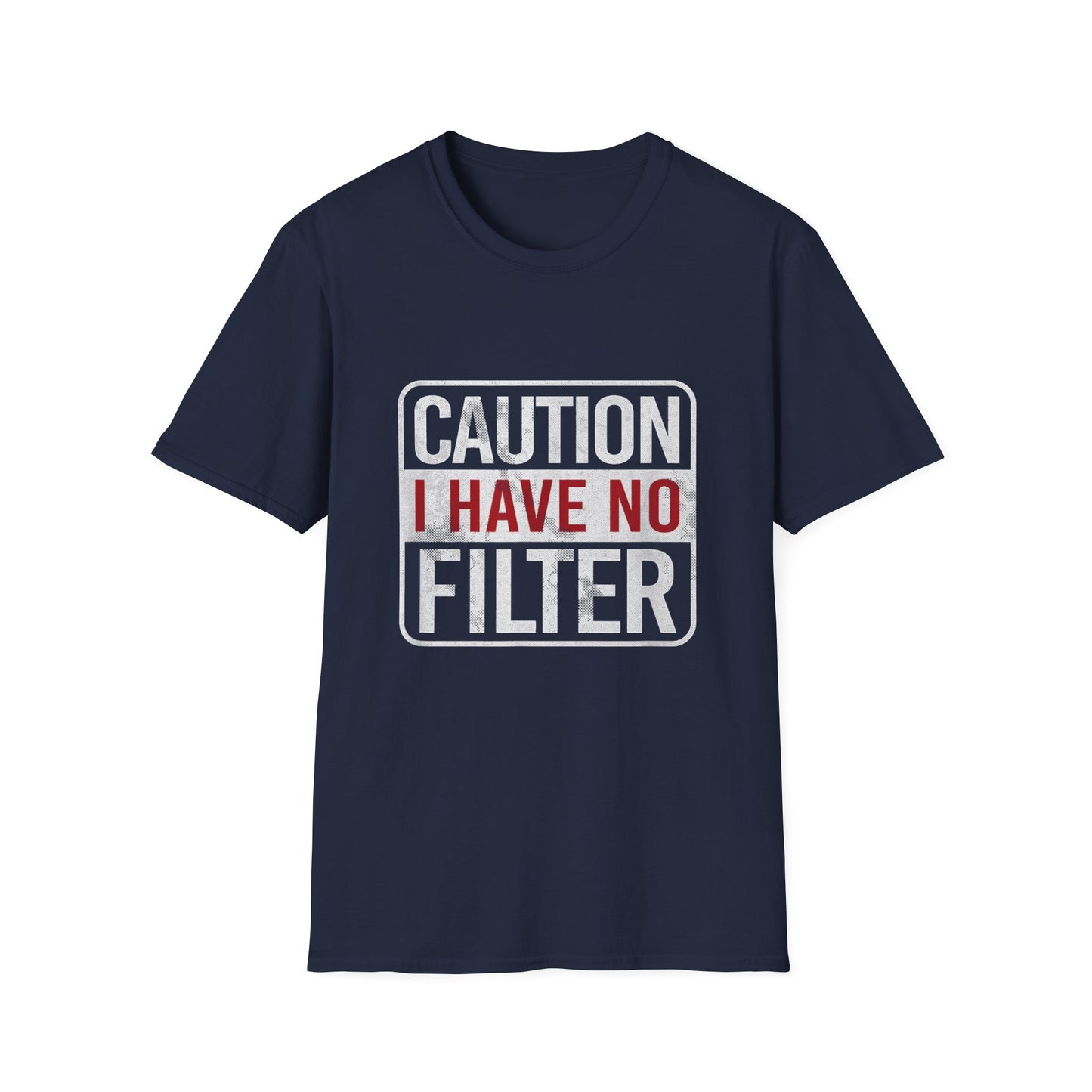Sarcastic Quote Caution I Have No Filter Funny T-shirt