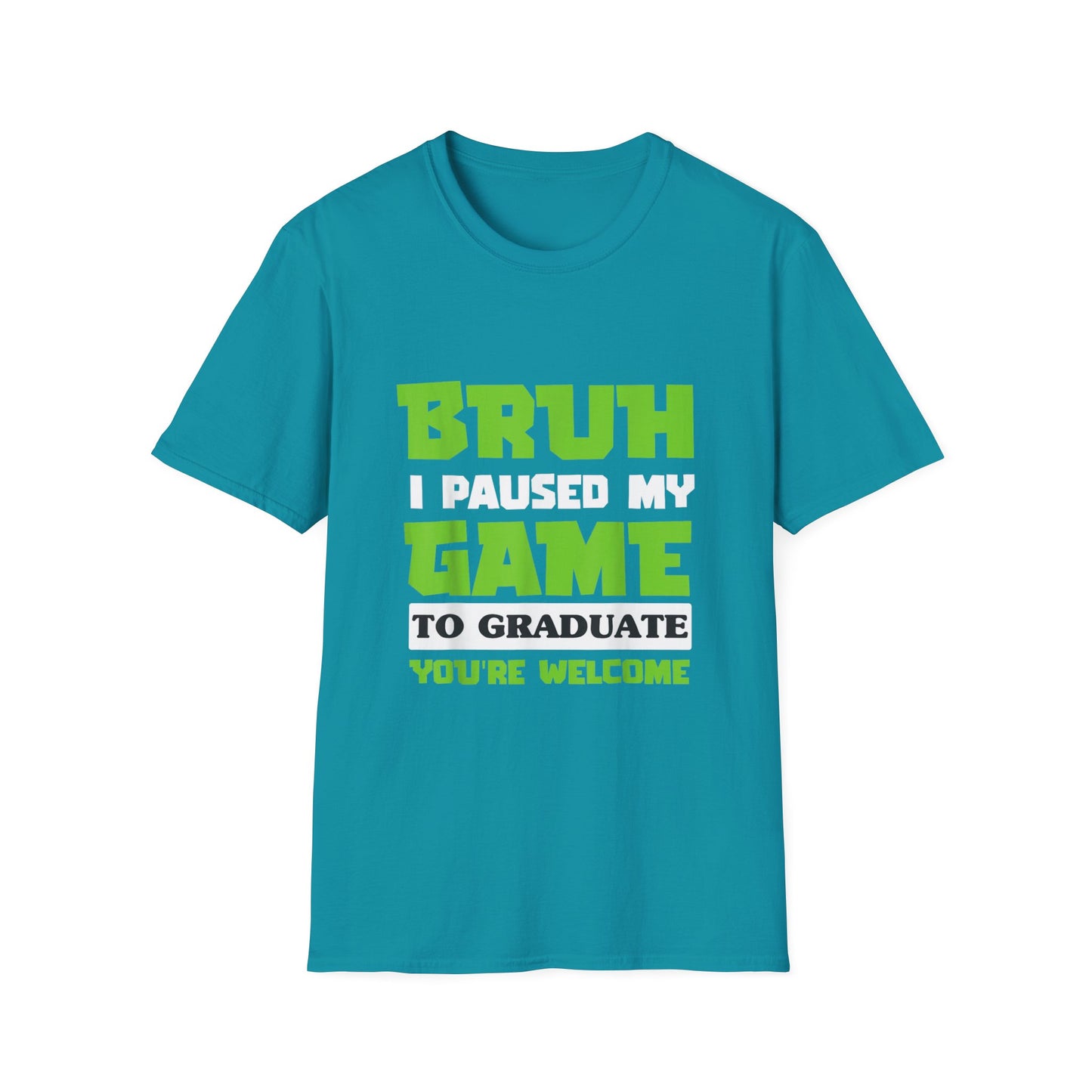 Bruh I Paused My Game to Graduate You're Welcome Gamer Graduation T-Shirt