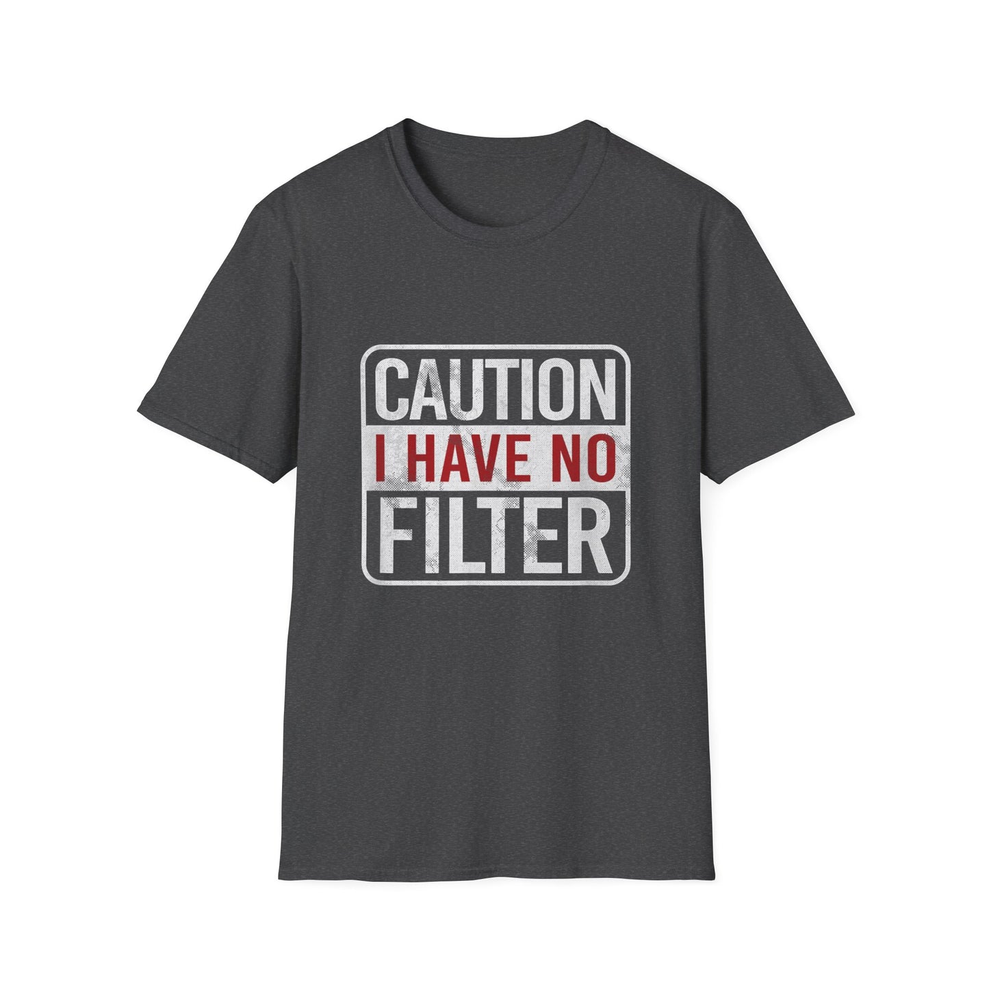 Sarcastic Quote Caution I Have No Filter Funny T-shirt
