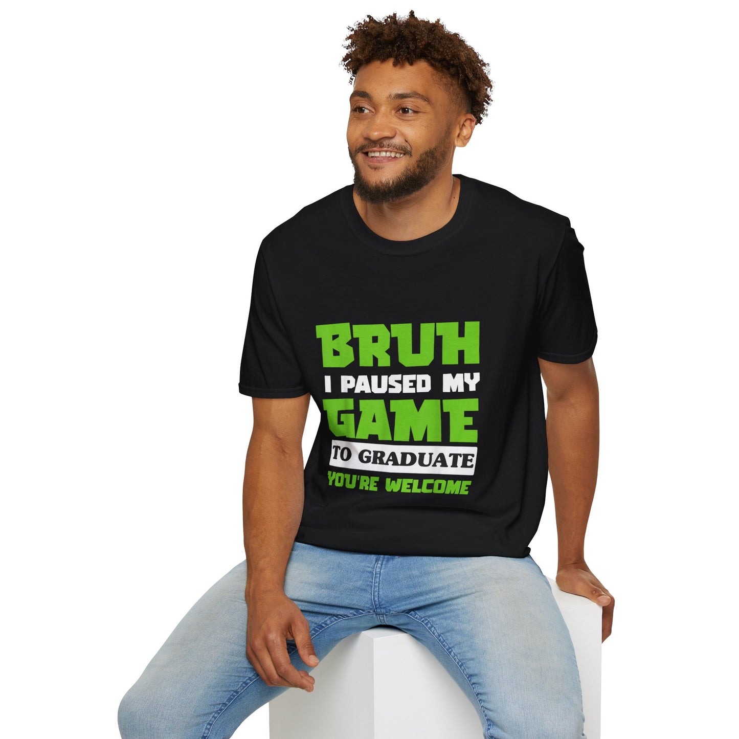 Bruh I Paused My Game to Graduate You're Welcome Gamer Graduation T-Shirt