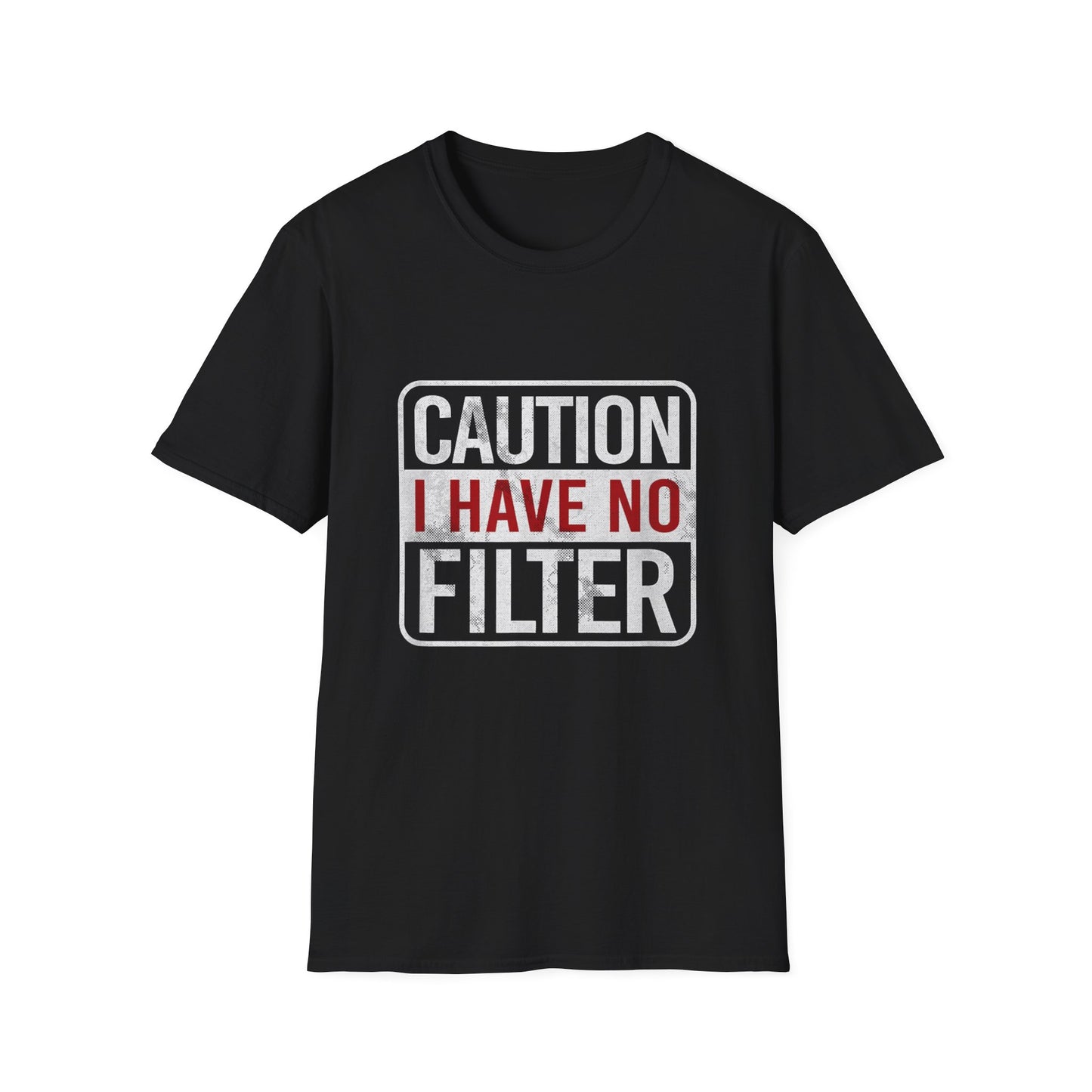 Sarcastic Quote Caution I Have No Filter Funny T-shirt