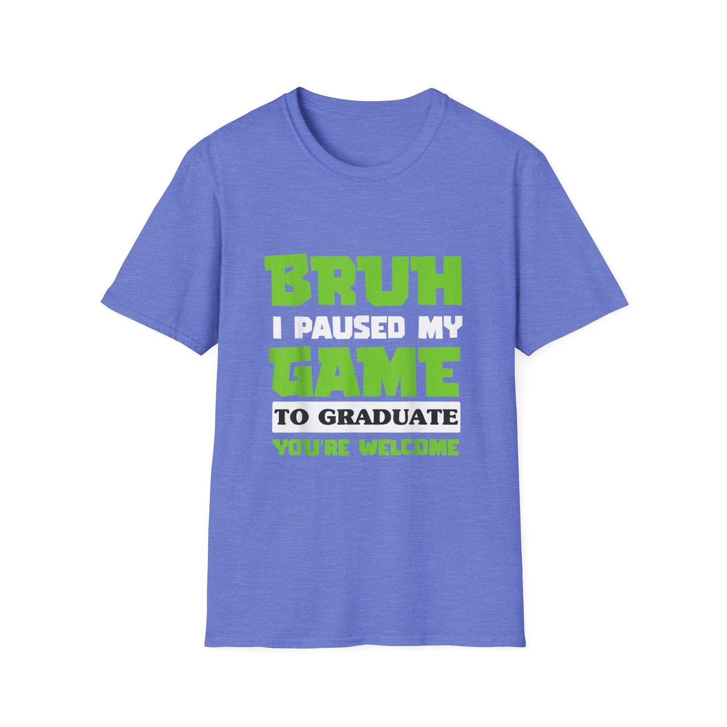 Bruh I Paused My Game to Graduate You're Welcome Gamer Graduation T-Shirt