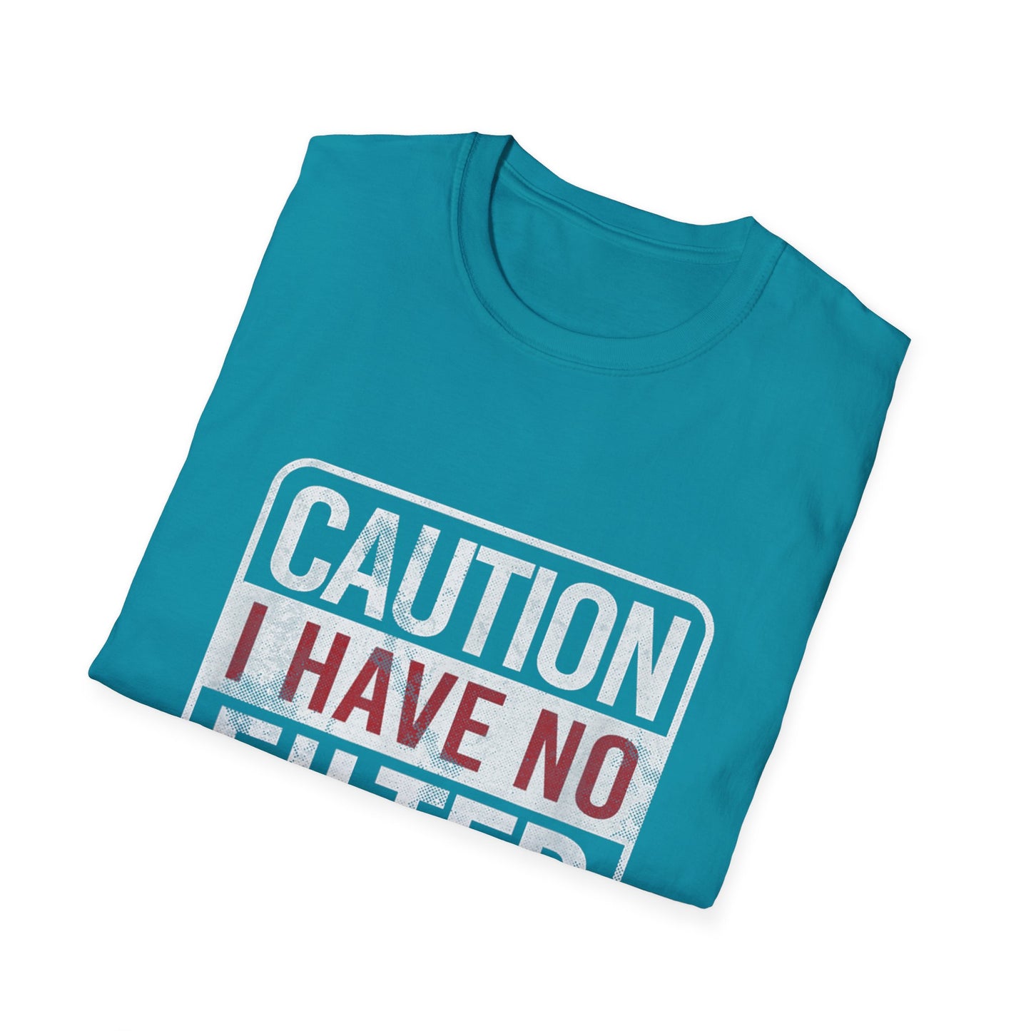Sarcastic Quote Caution I Have No Filter Funny T-shirt