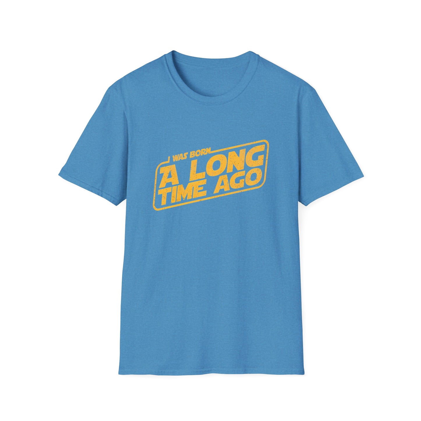 I Was Born A Long Time Ago Funny Pop Culture T-Shirt