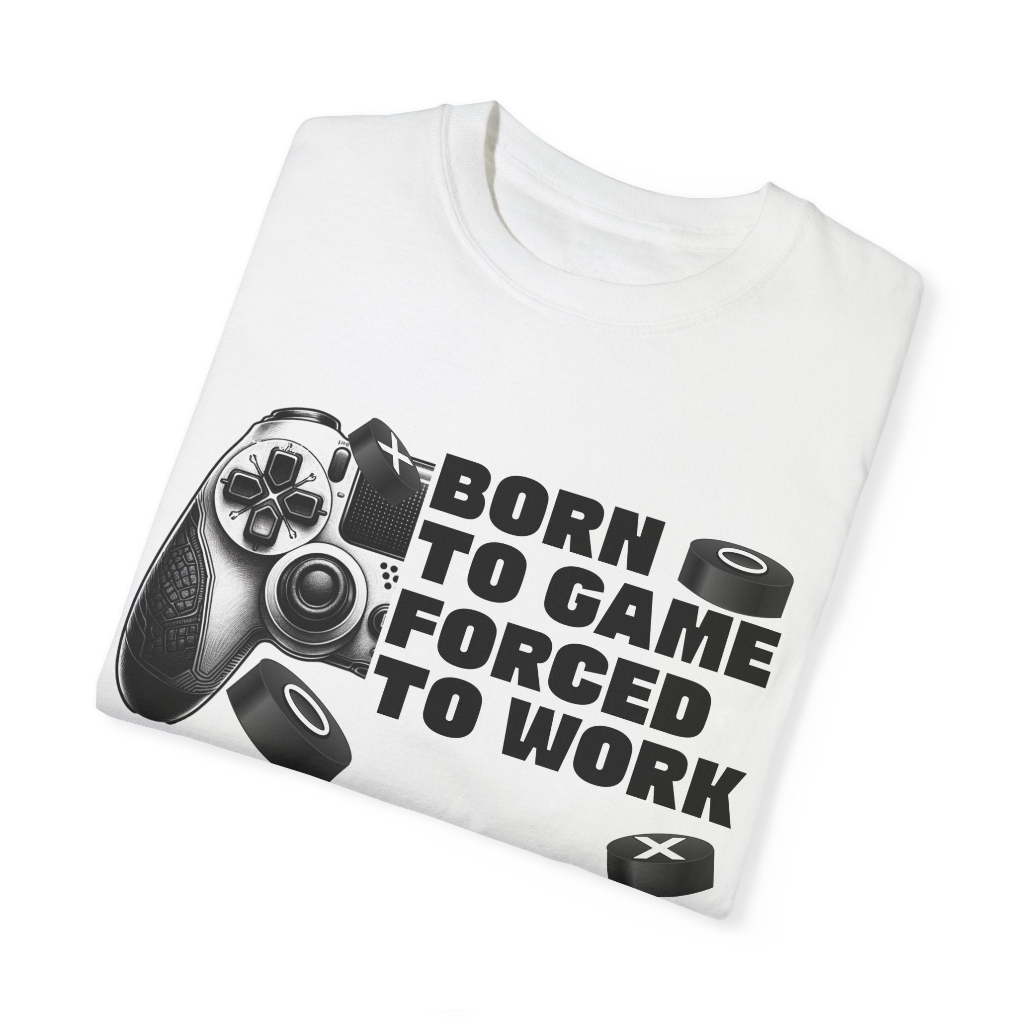 Born To Game, Forced To Work Funny Gamer T-Shirt
