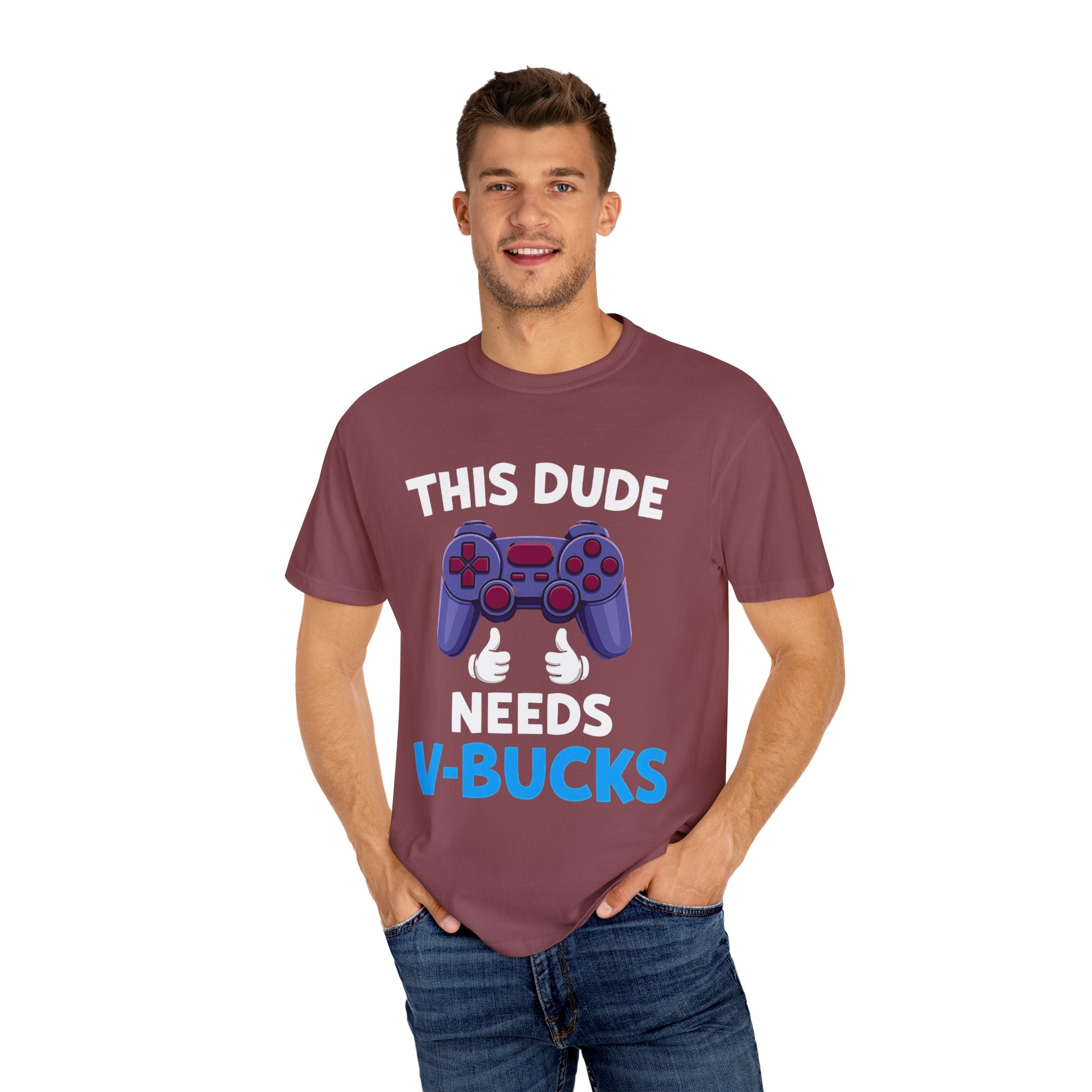 This Dude Needs V-Bucks Gamer T-Shirt