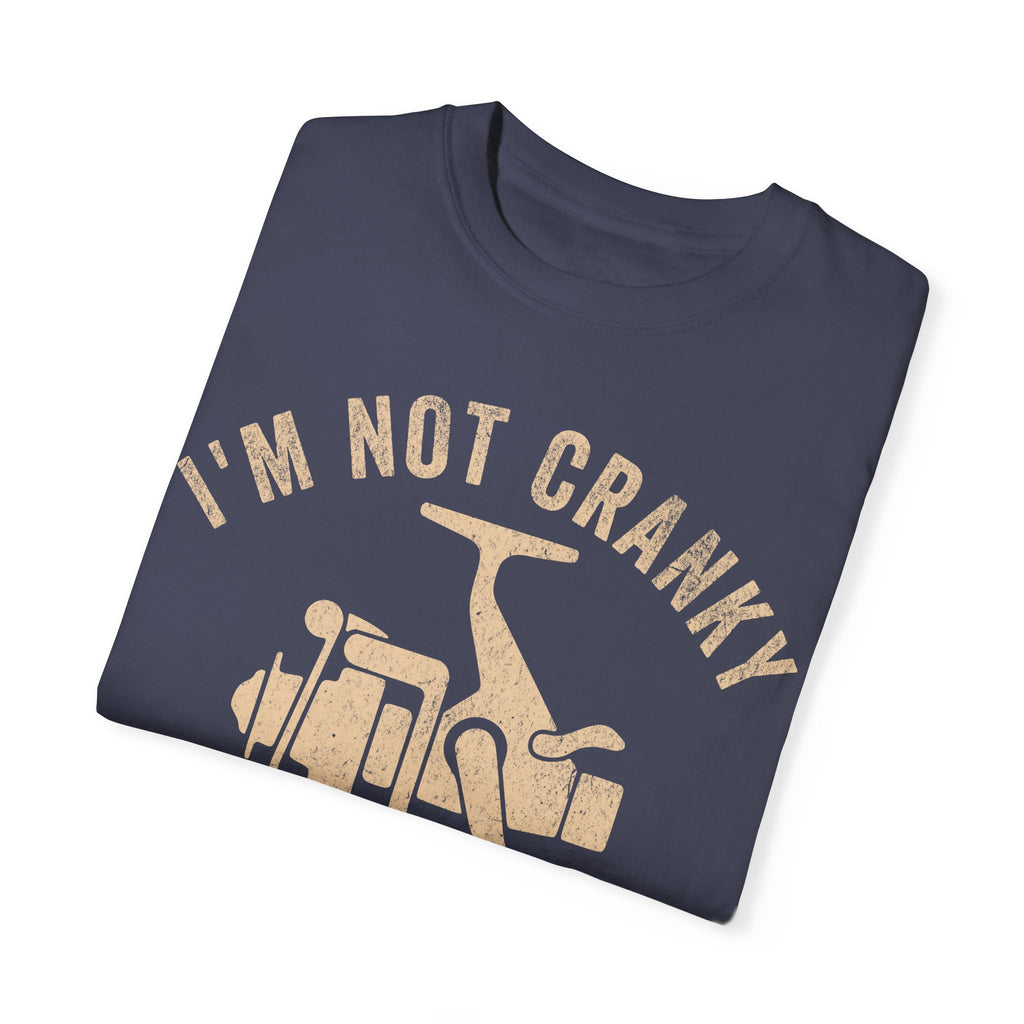 Fisher Dad – I’m Not Cranky, I Just Keep It Reel Father’s Day T-shirt