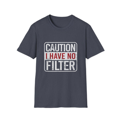 Sarcastic Quote Caution I Have No Filter Funny T-shirt