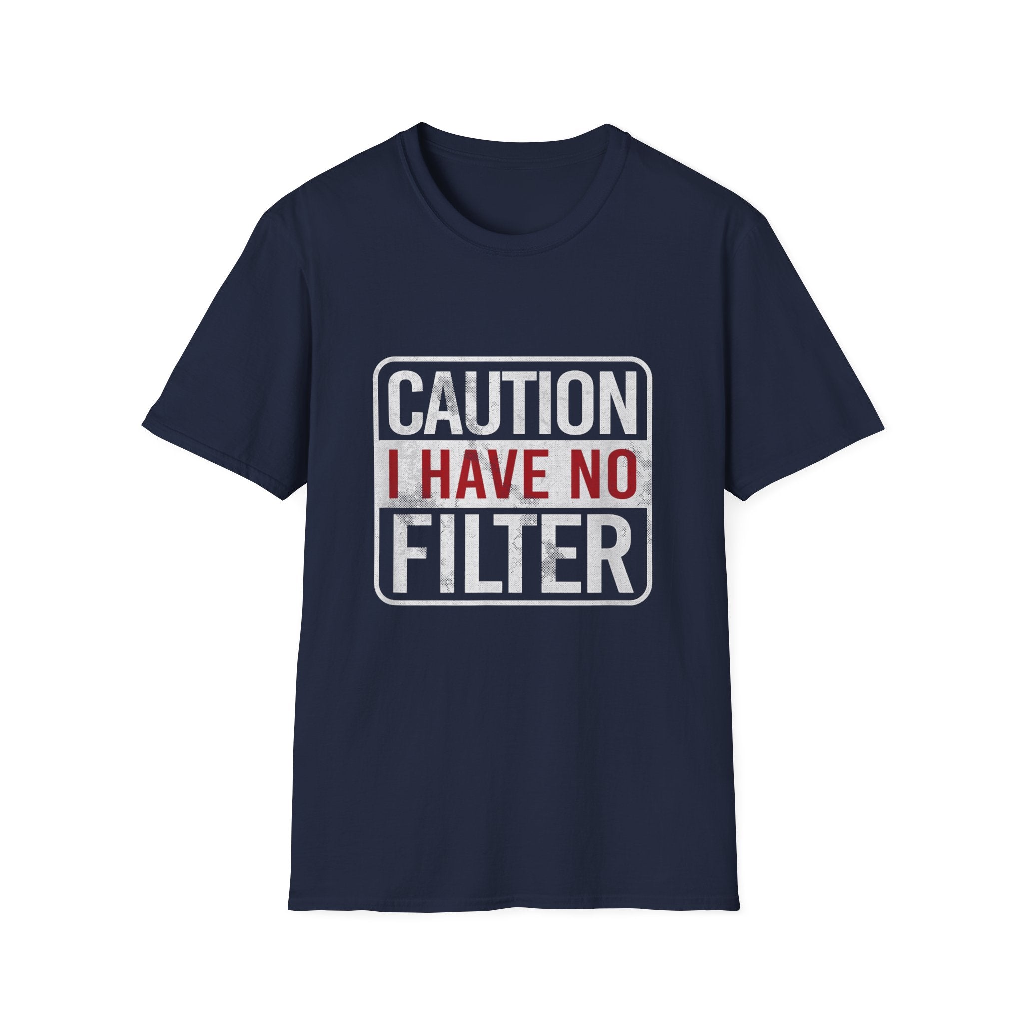 Sarcastic Quote Caution I Have No Filter Funny T-shirt