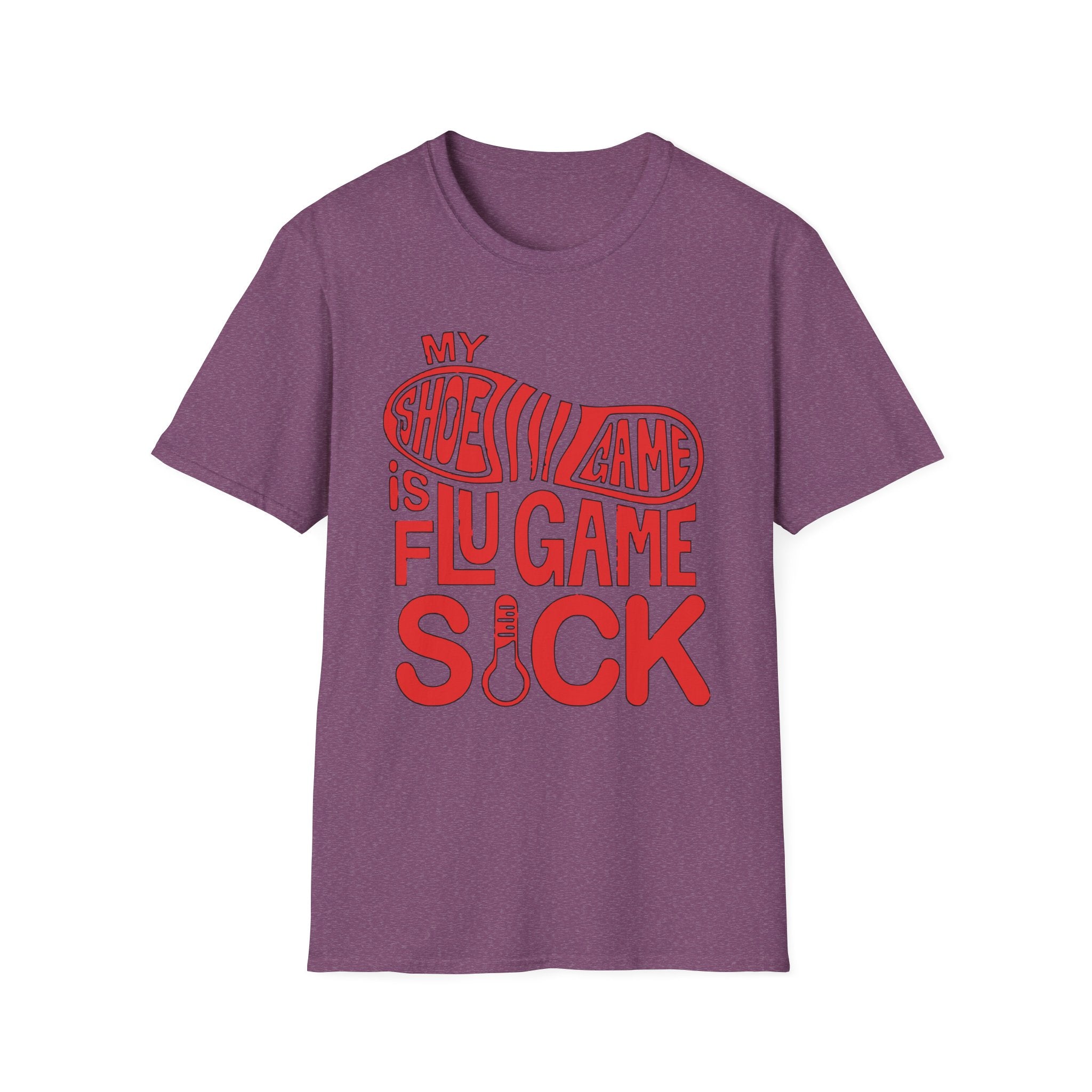 My Shoe Game is Flu Game Sick T-shirt