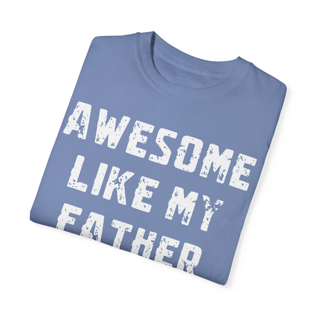 Awesome Like My Father – Father’s Day T-Shirt T-shirt