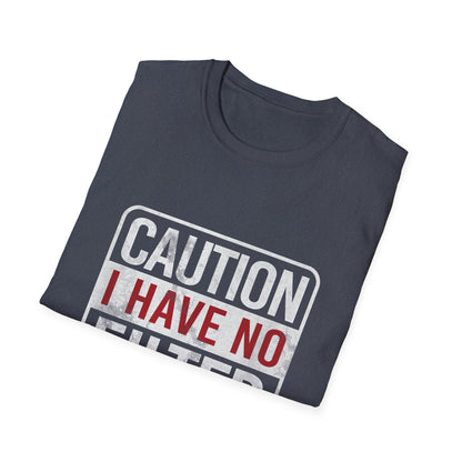 Sarcastic Quote Caution I Have No Filter Funny T-shirt
