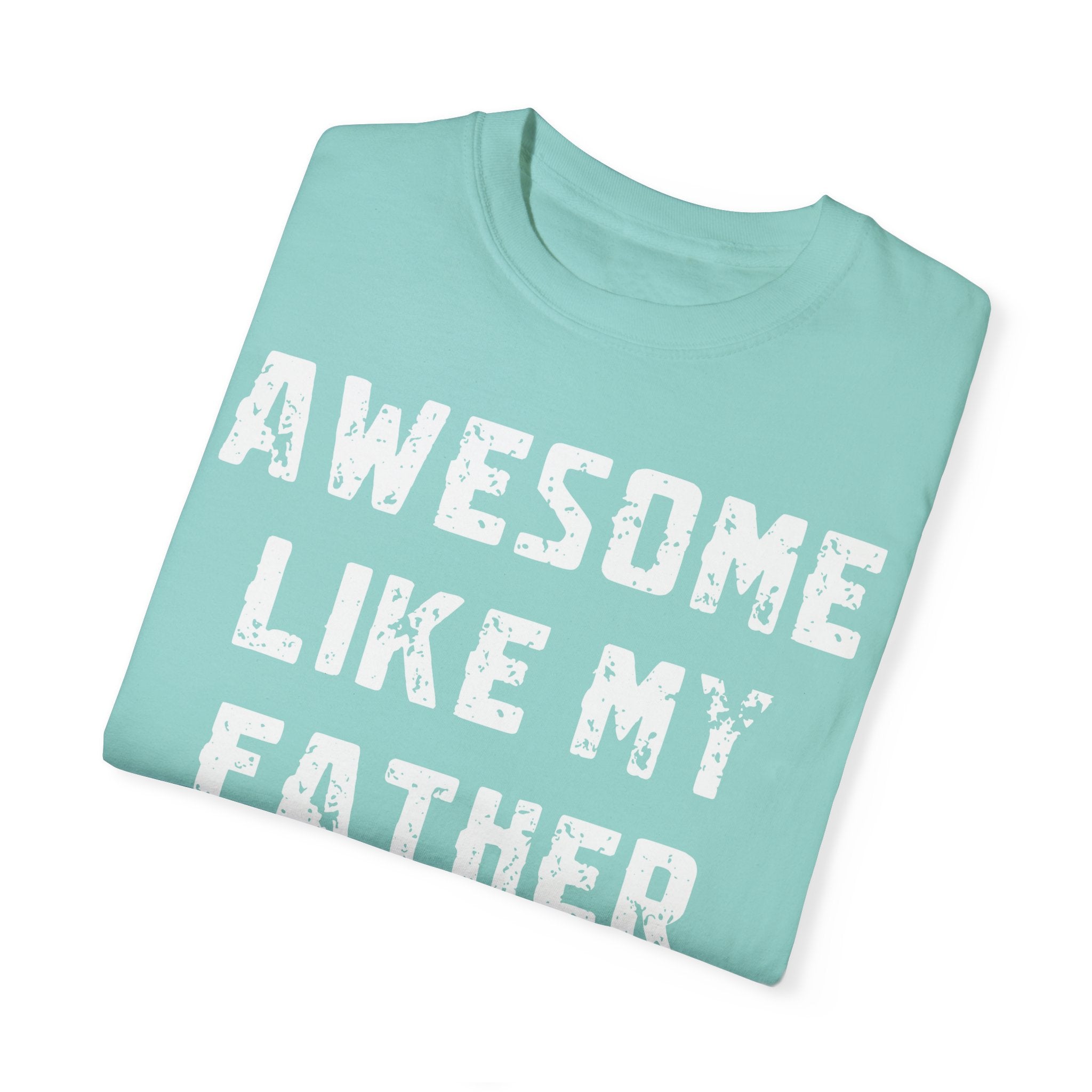 Awesome Like My Father – Father’s Day T-Shirt T-shirt
