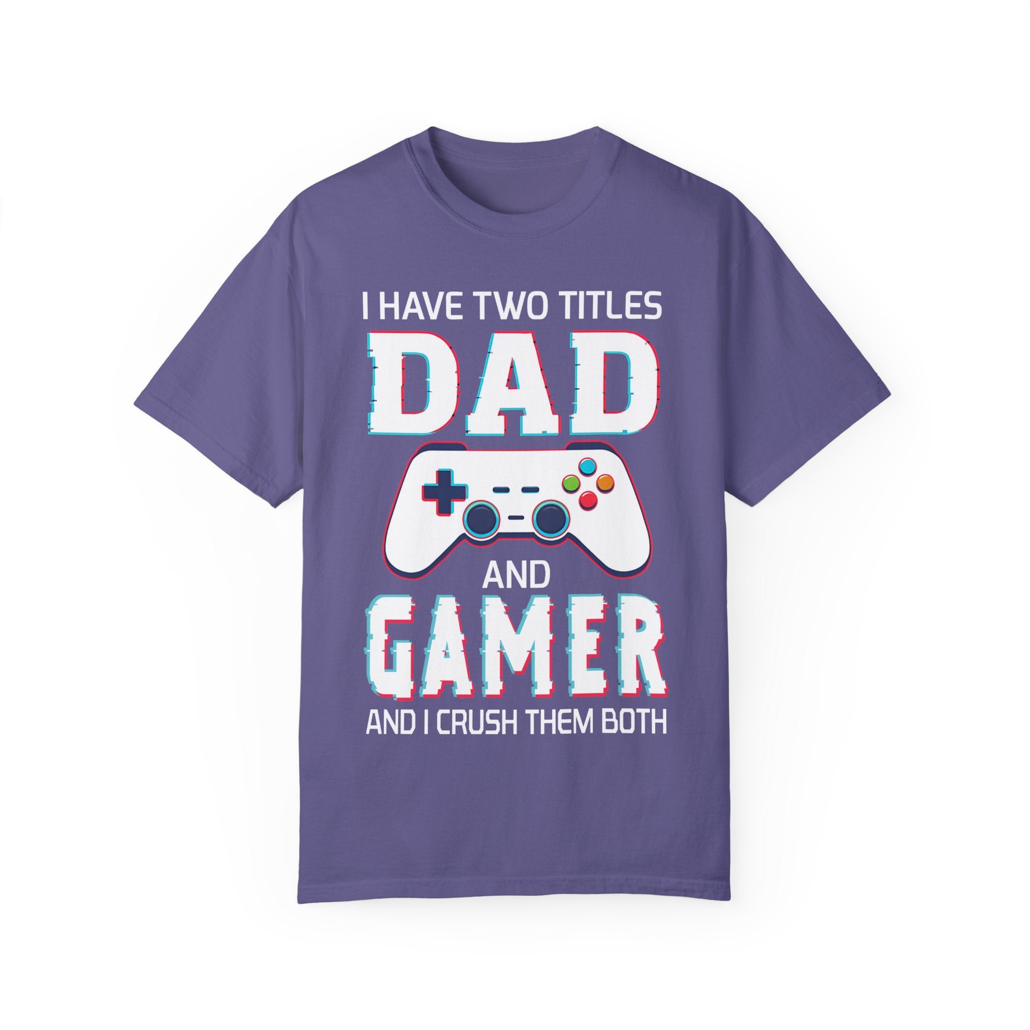 I Have Two Titles Dad and Gamer and I Rock Them Both Gamer Dad T-shirt