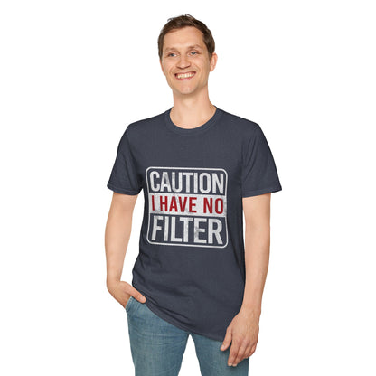 Sarcastic Quote Caution I Have No Filter Funny T-shirt
