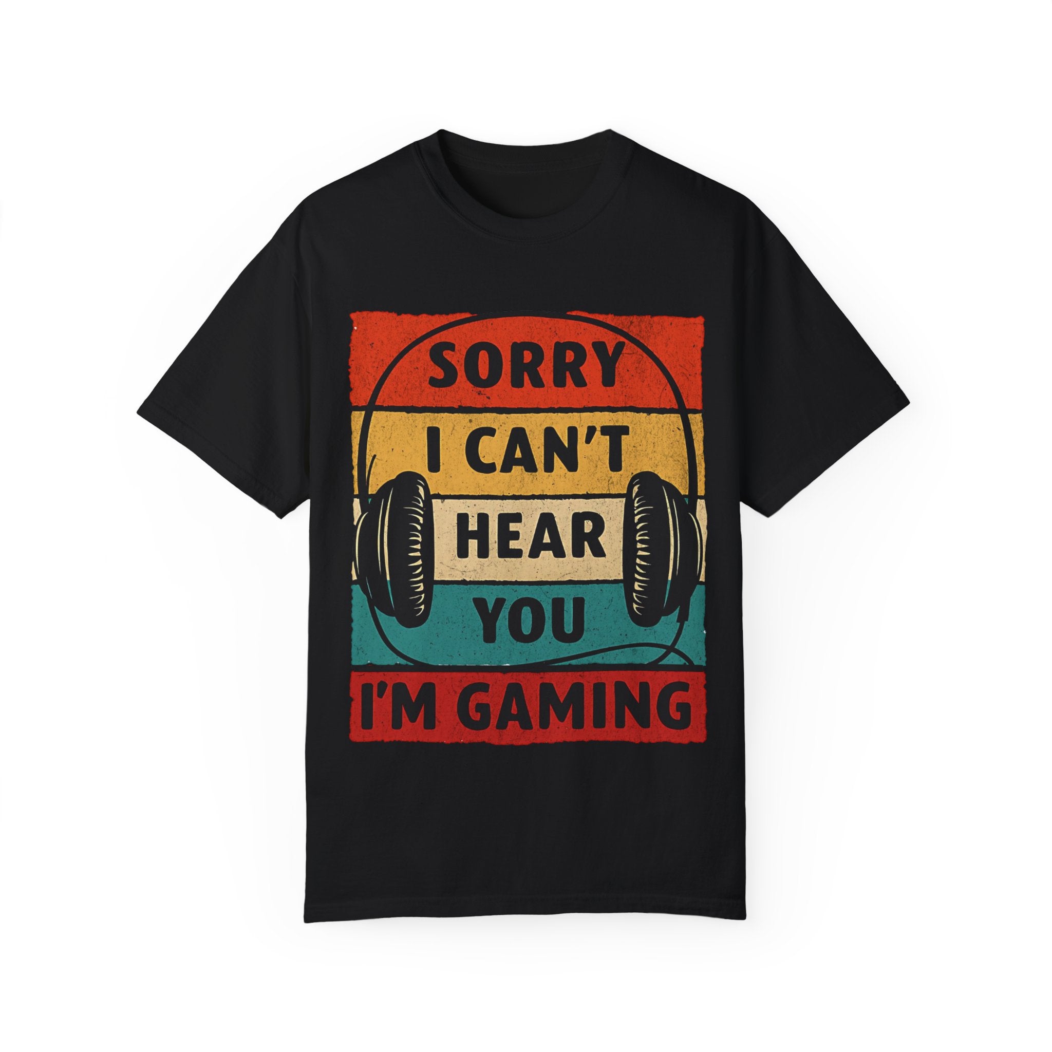I Can’t Hear You, I’m Gaming Gamer T-Shirt