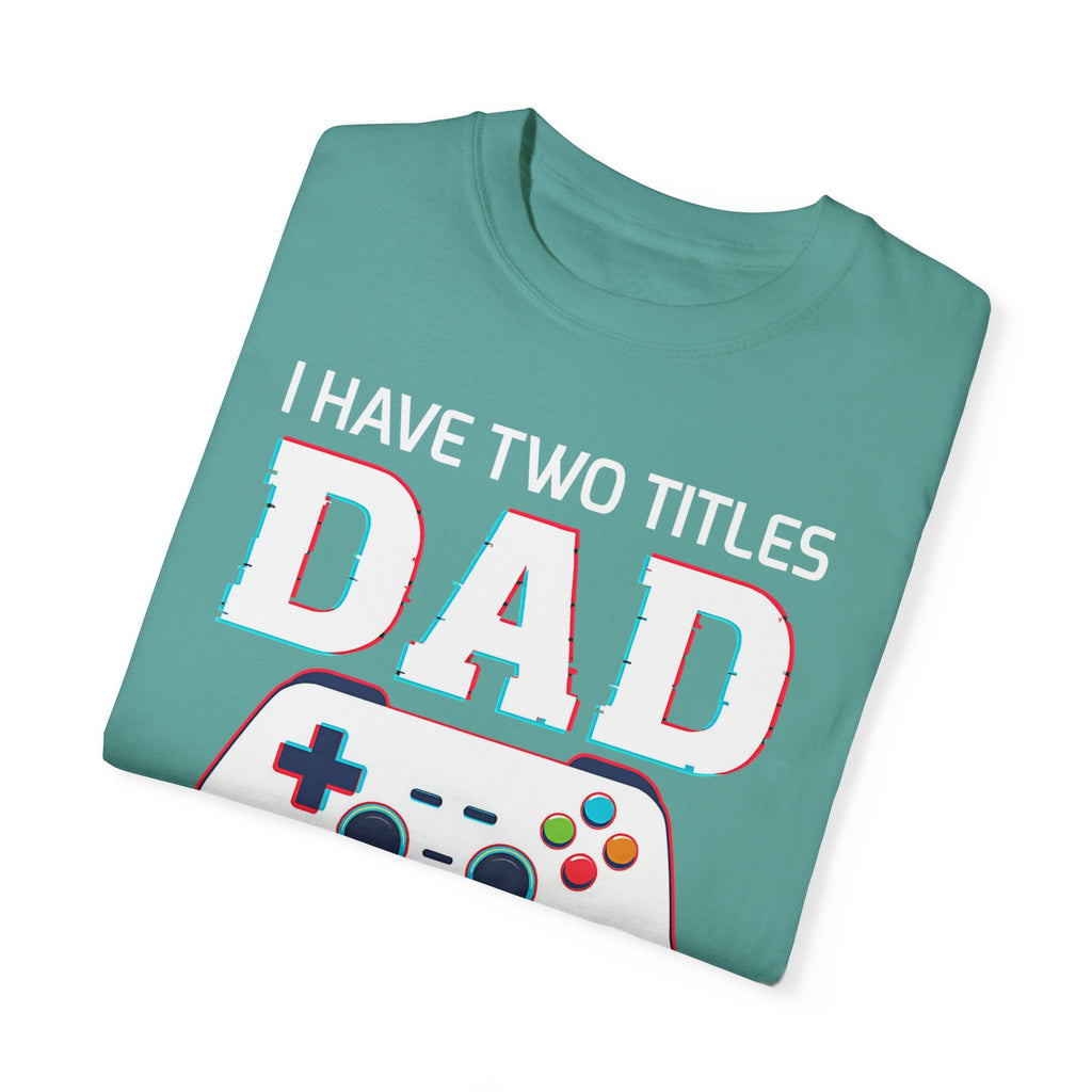 I Have Two Titles Dad and Gamer and I Rock Them Both Gamer Dad T-shirt