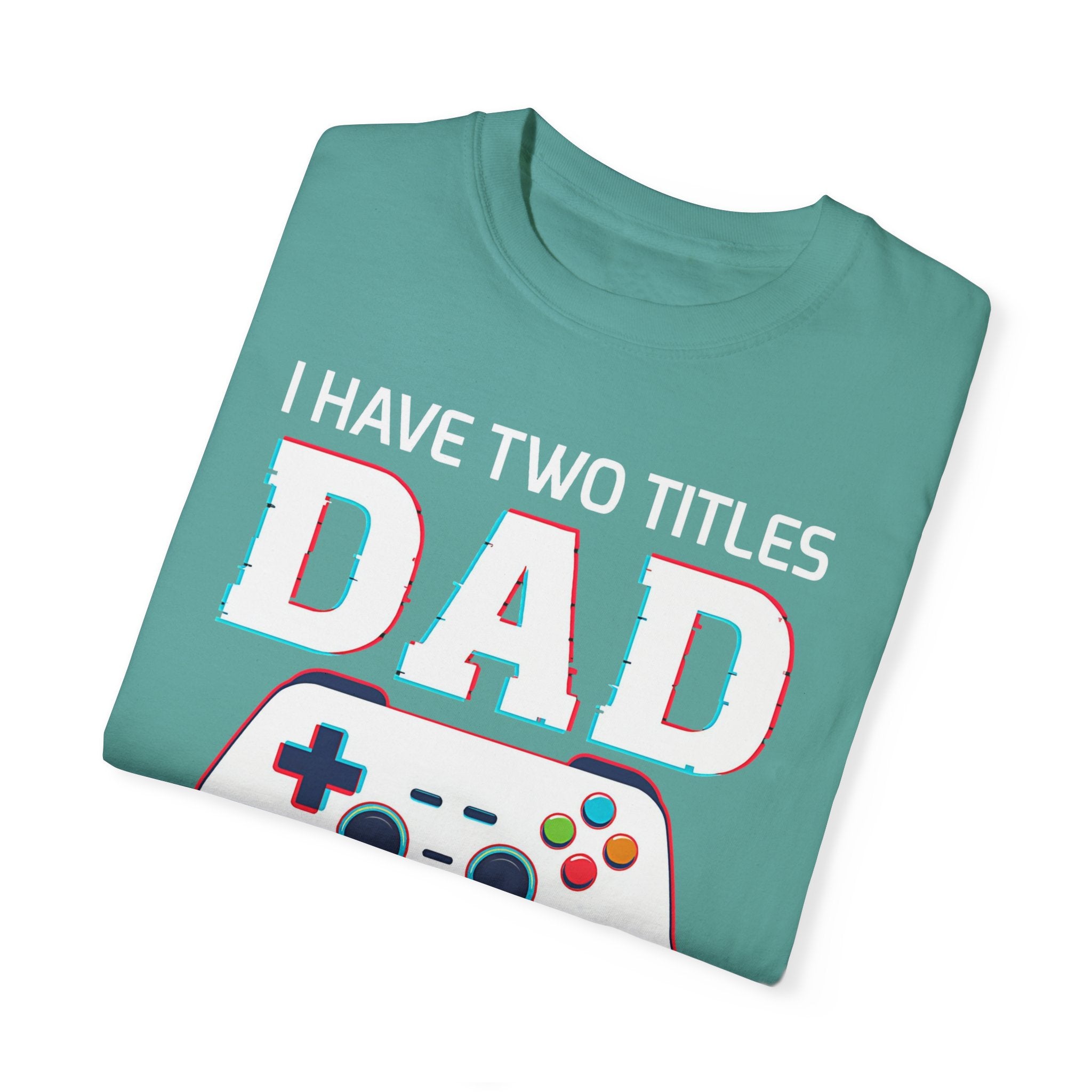 I Have Two Titles Dad and Gamer and I Rock Them Both Gamer Dad T-shirt