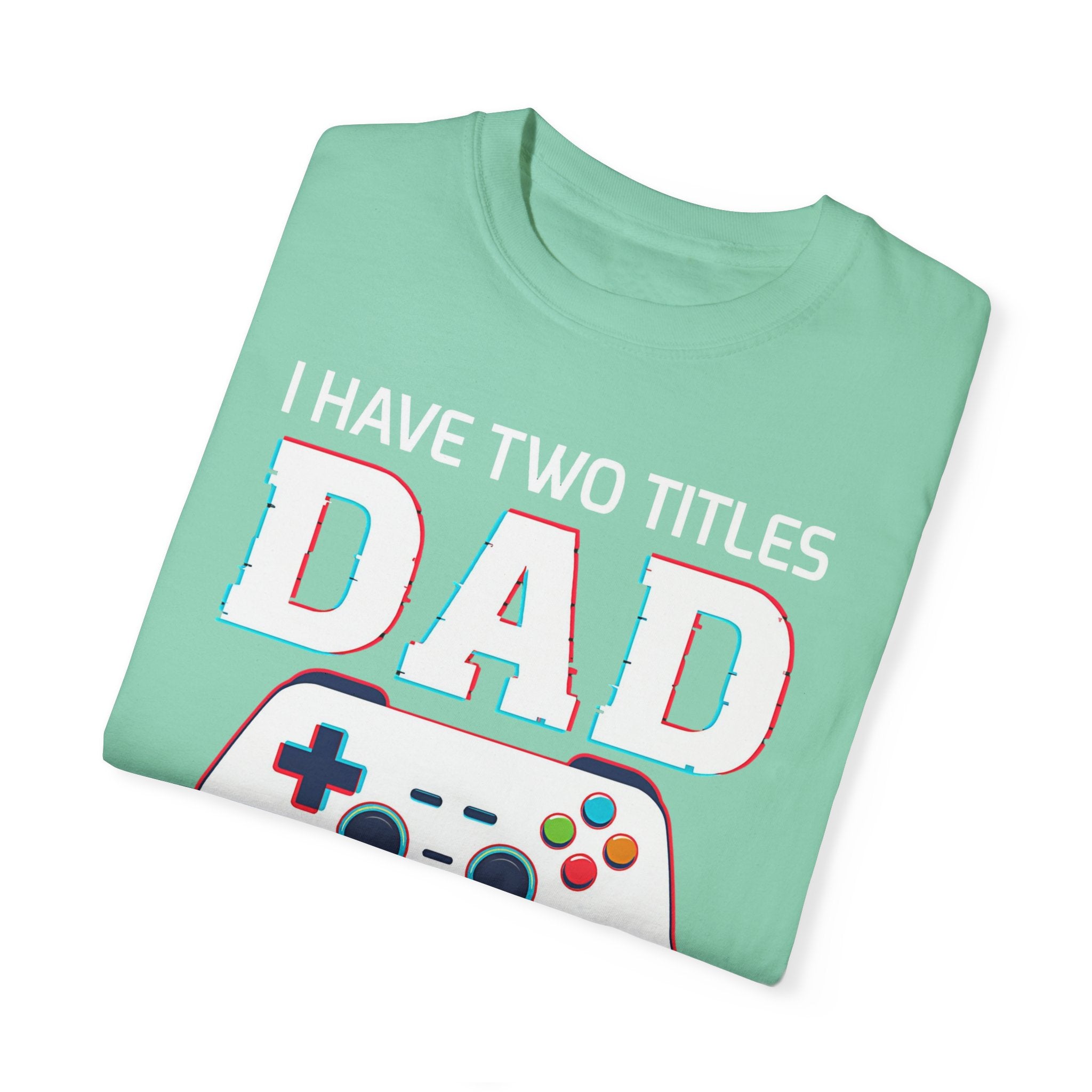 I Have Two Titles Dad and Gamer and I Rock Them Both Gamer Dad T-shirt