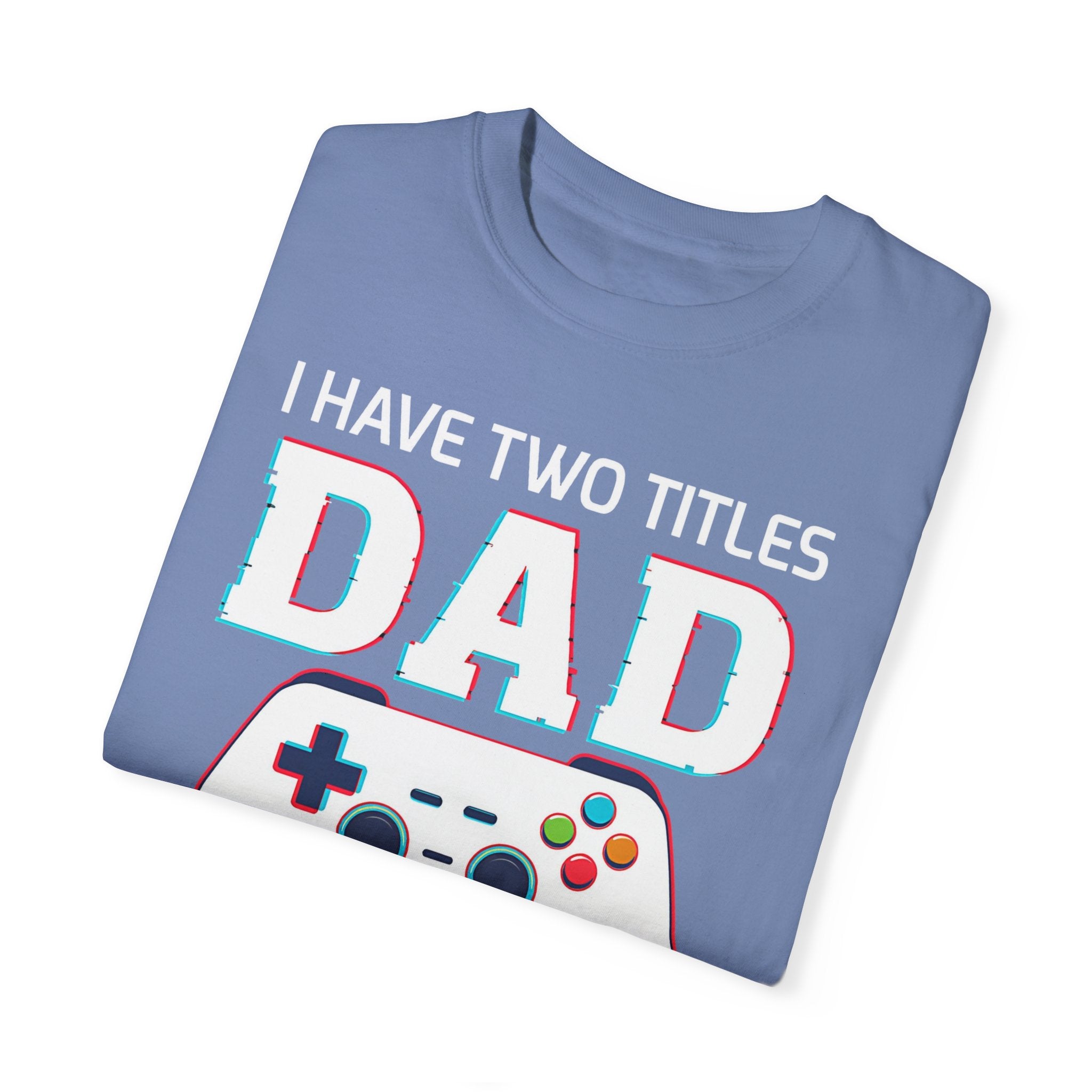 I Have Two Titles Dad and Gamer and I Rock Them Both Gamer Dad T-shirt