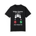 Video Games are calling and I must Go Gamer T-shirt