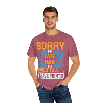 Sorry I'm Late, I Had to Get to a Save Point Gamer T-shirt
