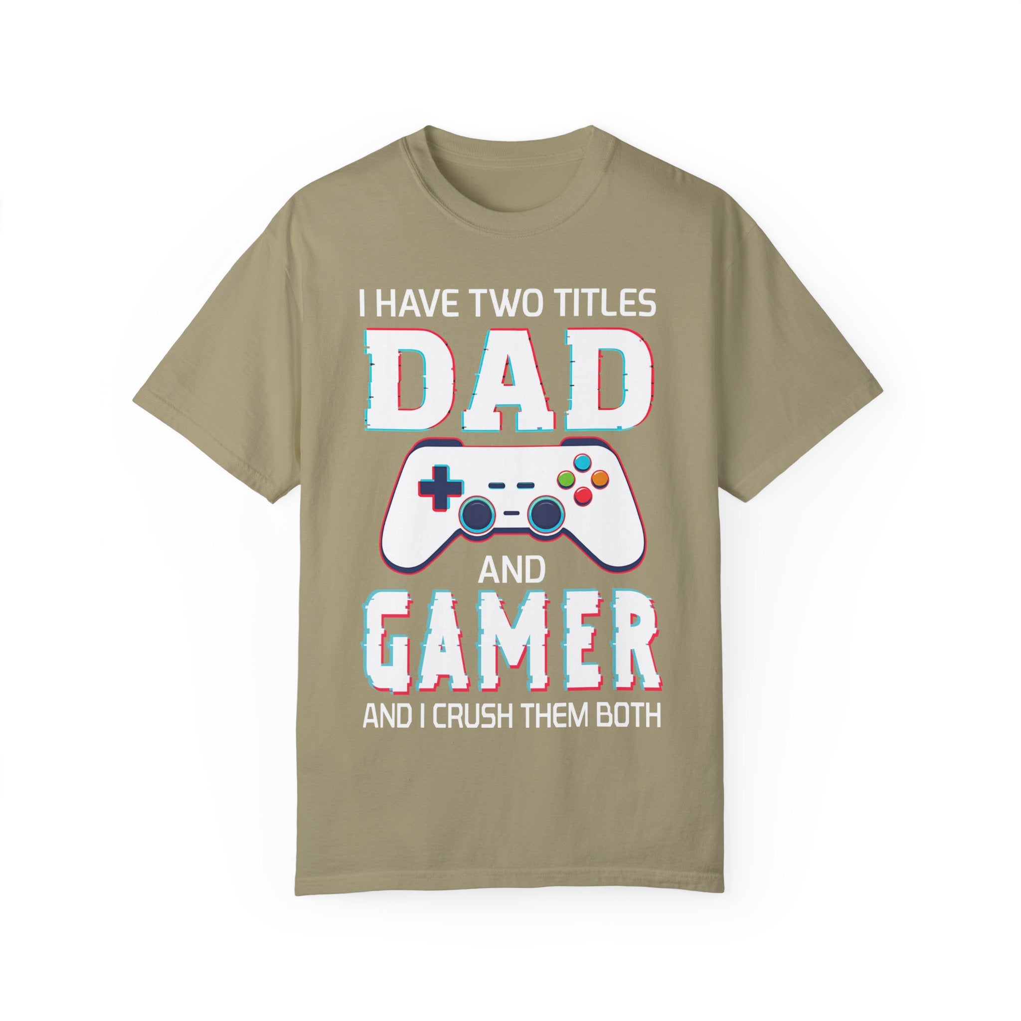 I Have Two Titles Dad and Gamer and I Rock Them Both Gamer Dad T-shirt