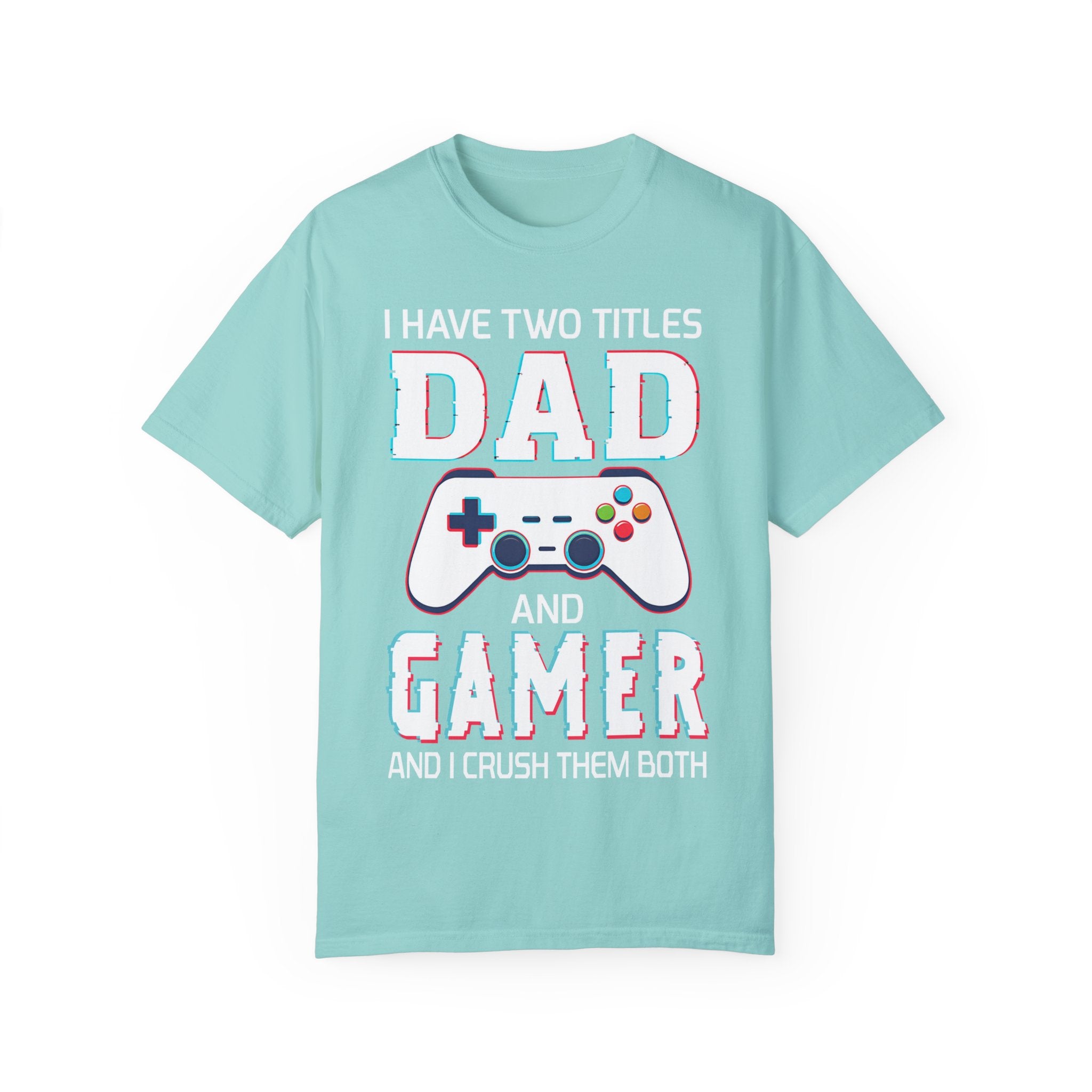 I Have Two Titles Dad and Gamer and I Rock Them Both Gamer Dad T-shirt