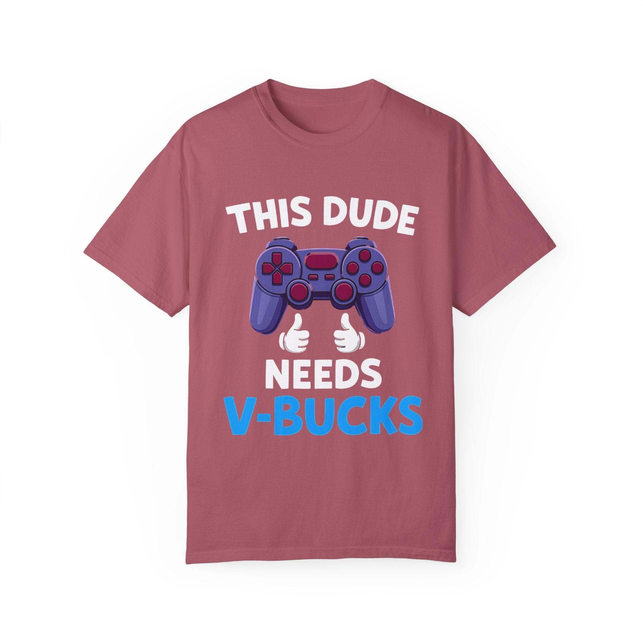This Dude Needs V-Bucks Gamer T-Shirt