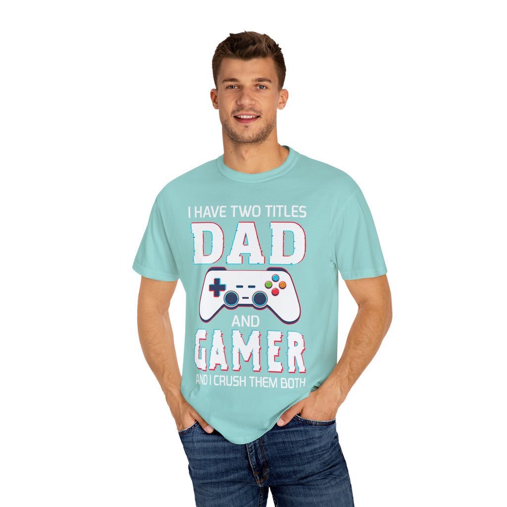 I Have Two Titles Dad and Gamer and I Rock Them Both Gamer Dad T-shirt