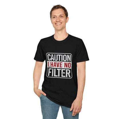Sarcastic Quote Caution I Have No Filter Funny T-shirt