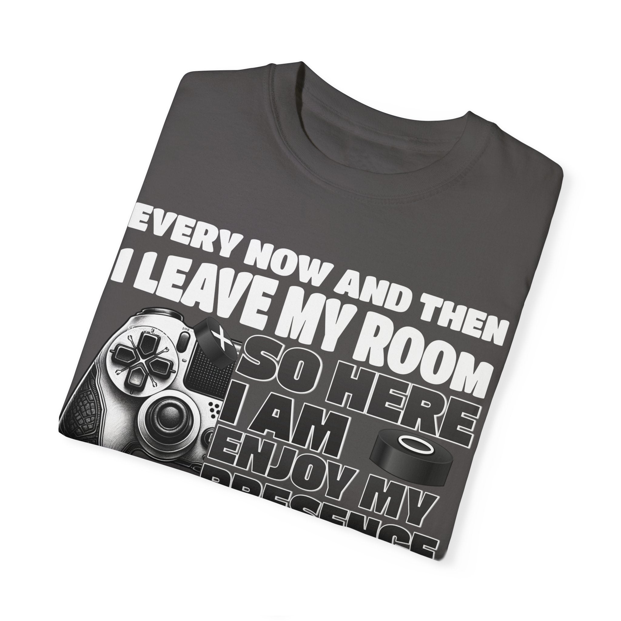 So Here I AM, Enjoy My Presence Gaming Humors Gamer T-shirt